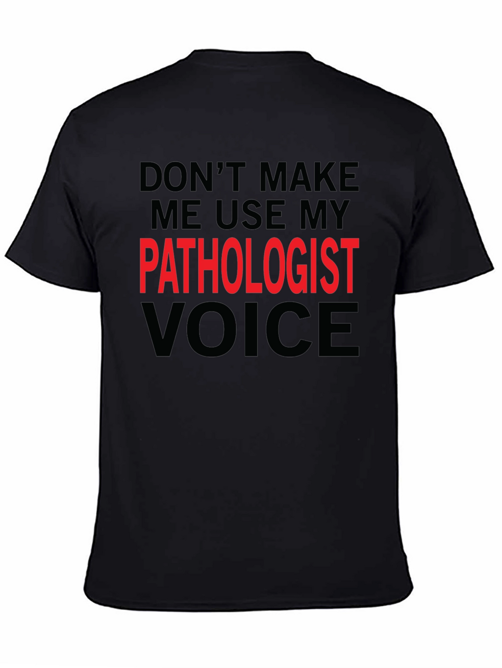 Pathologist Voice T-Shirt - Funny Profession Tee