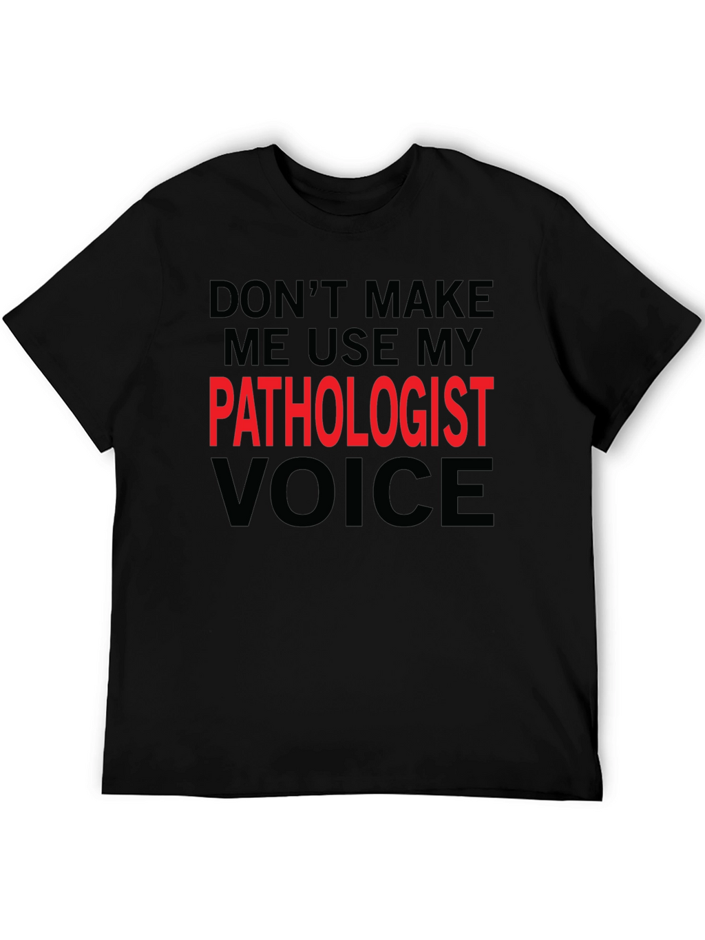 Pathologist Voice T-Shirt - Funny Profession Tee