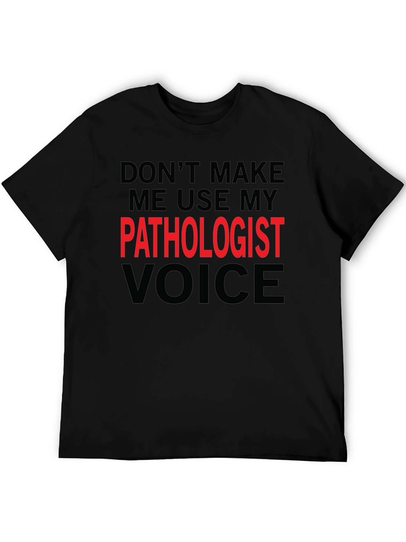 Pathologist Voice T-Shirt - Funny Profession Tee