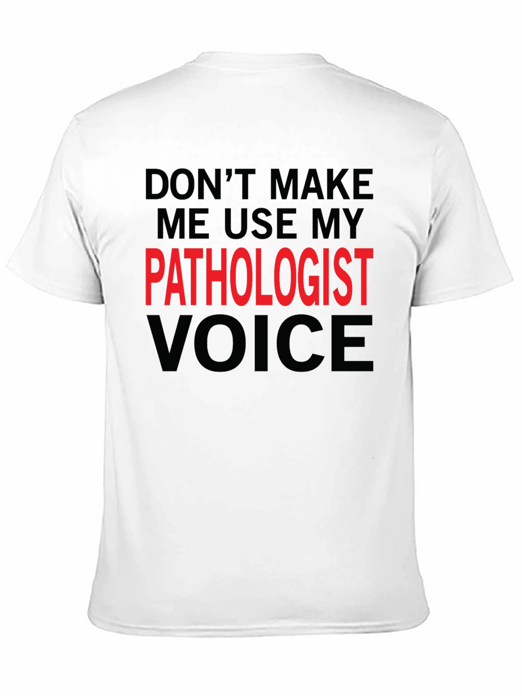 Pathologist Voice T-Shirt - Funny Profession Tee