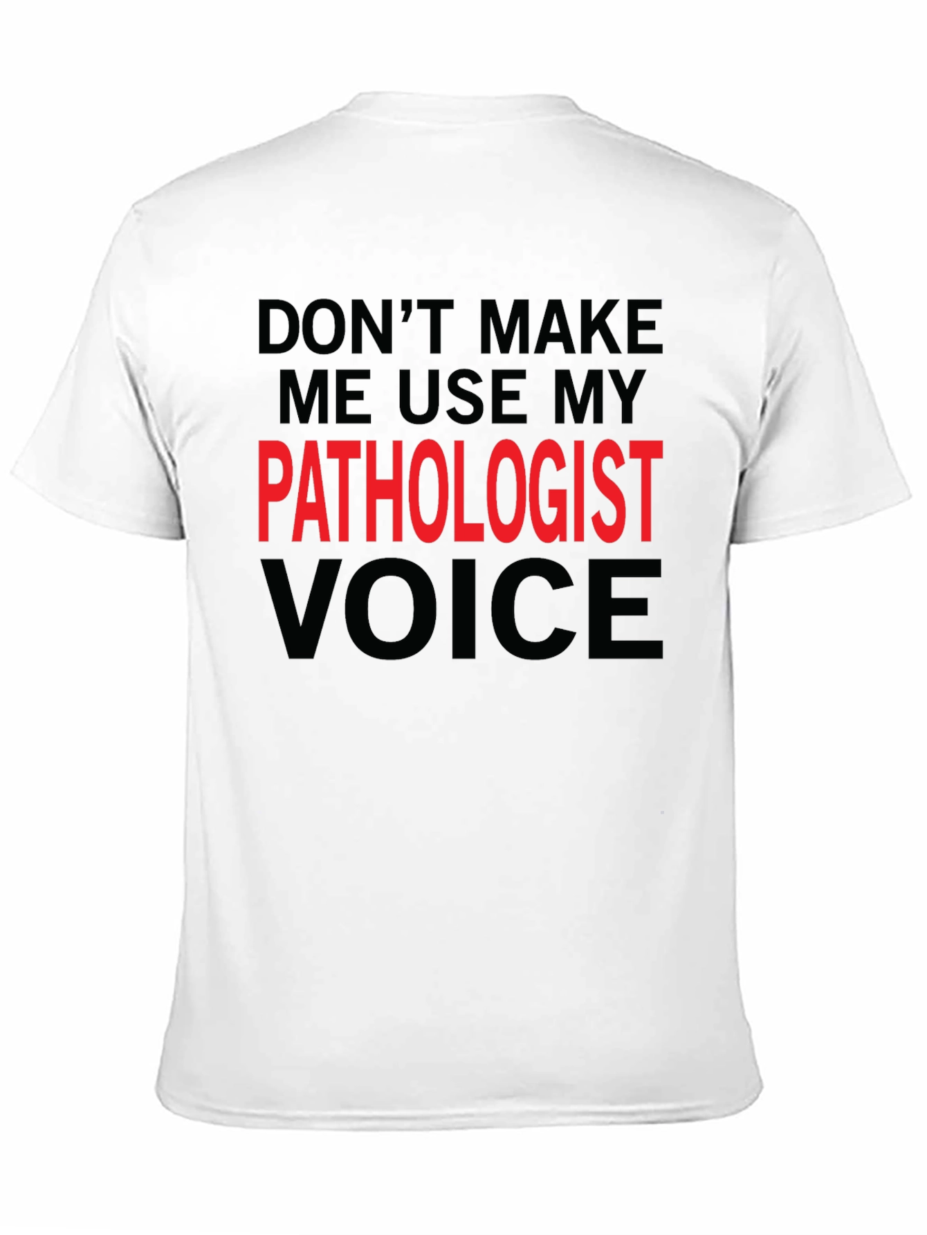 Pathologist Voice T-Shirt - Funny Profession Tee