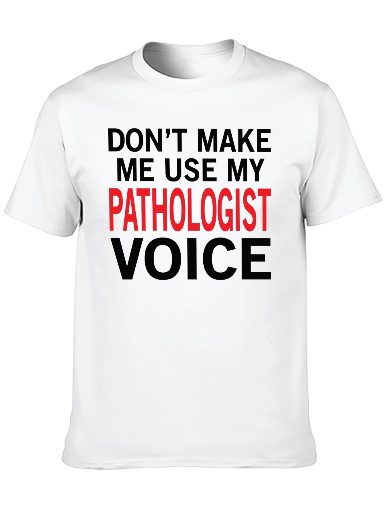 Pathologist Voice T-Shirt - Funny Profession Tee