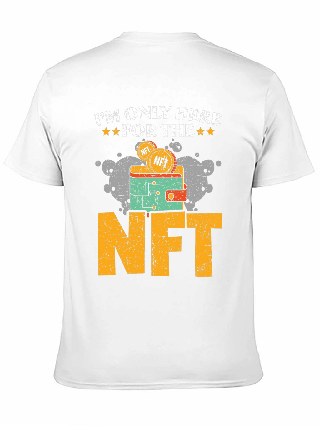 Im Only Here For The NFT T-Shirt