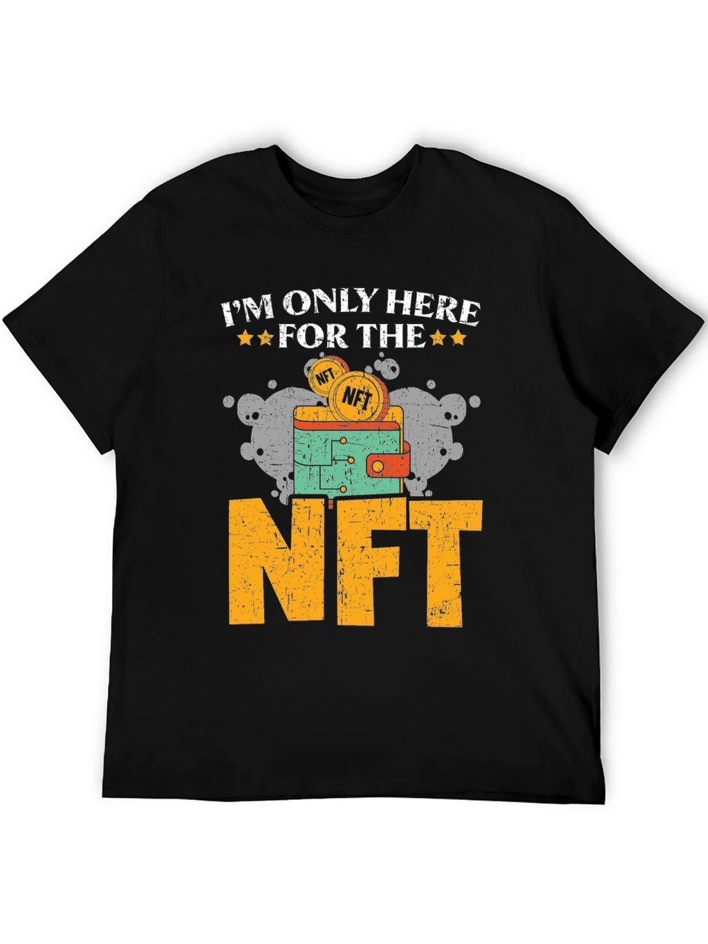 Im Only Here For The NFT T-Shirt