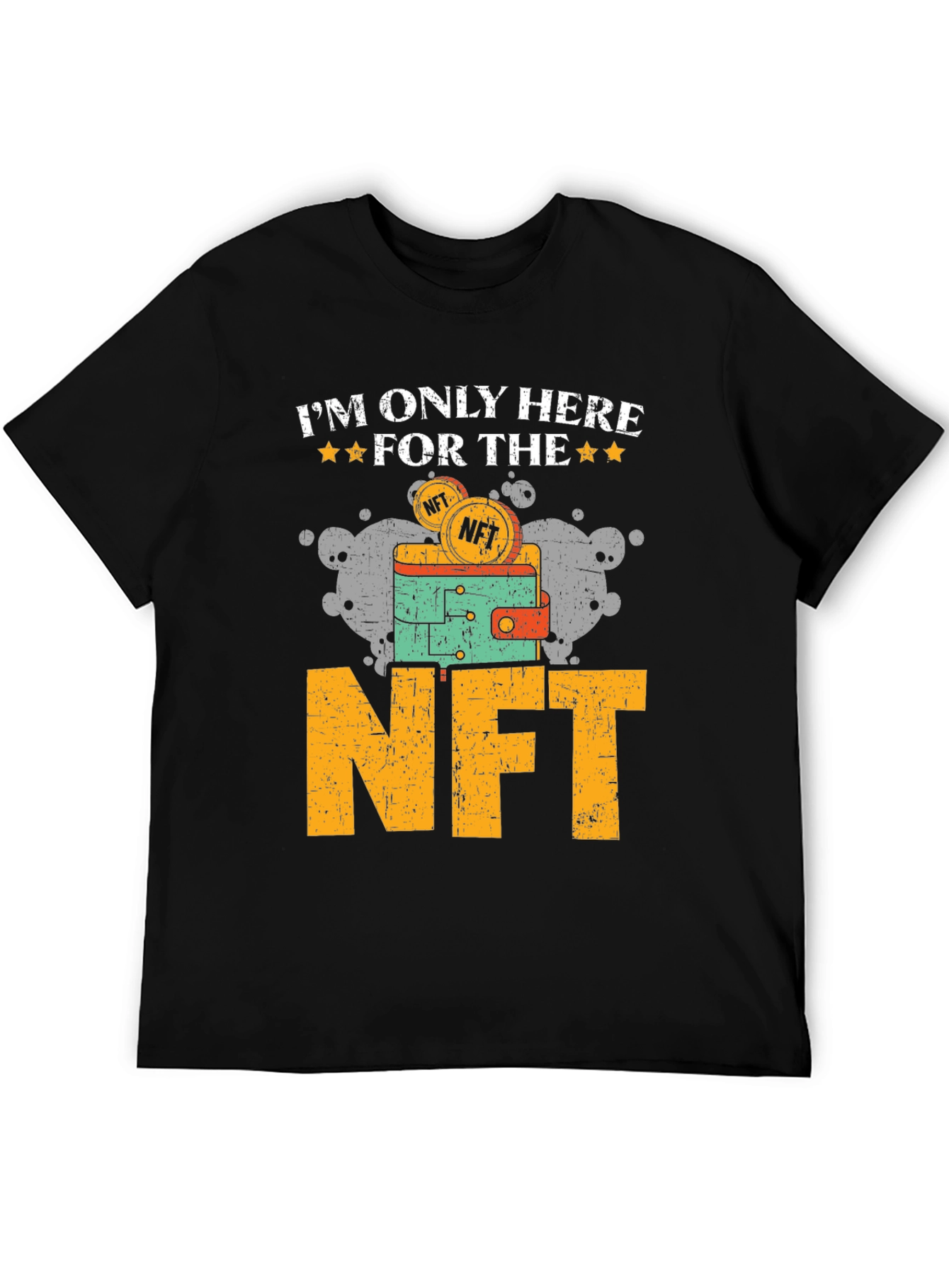 Im Only Here For The NFT T-Shirt