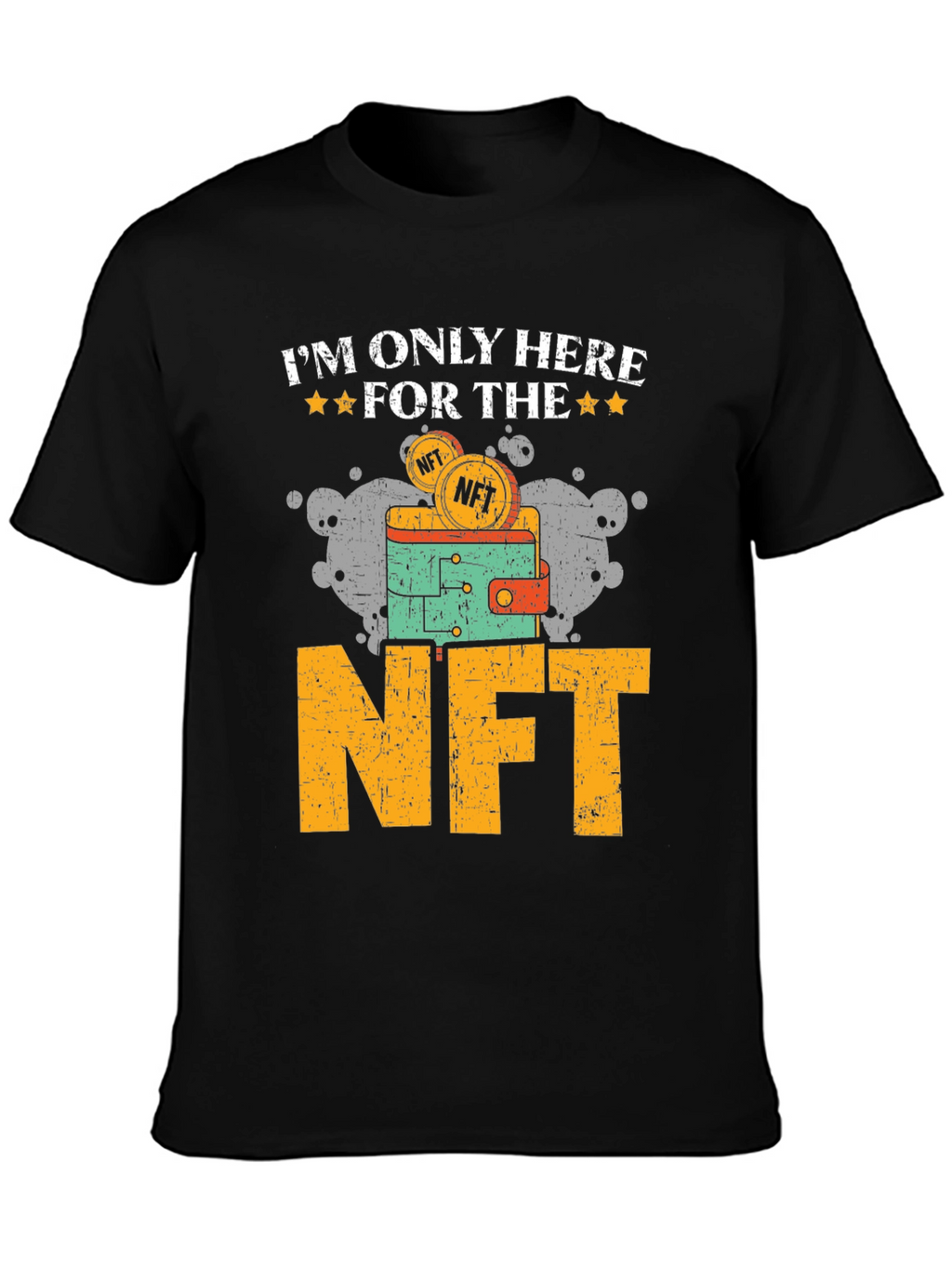 Im Only Here For The NFT T-Shirt