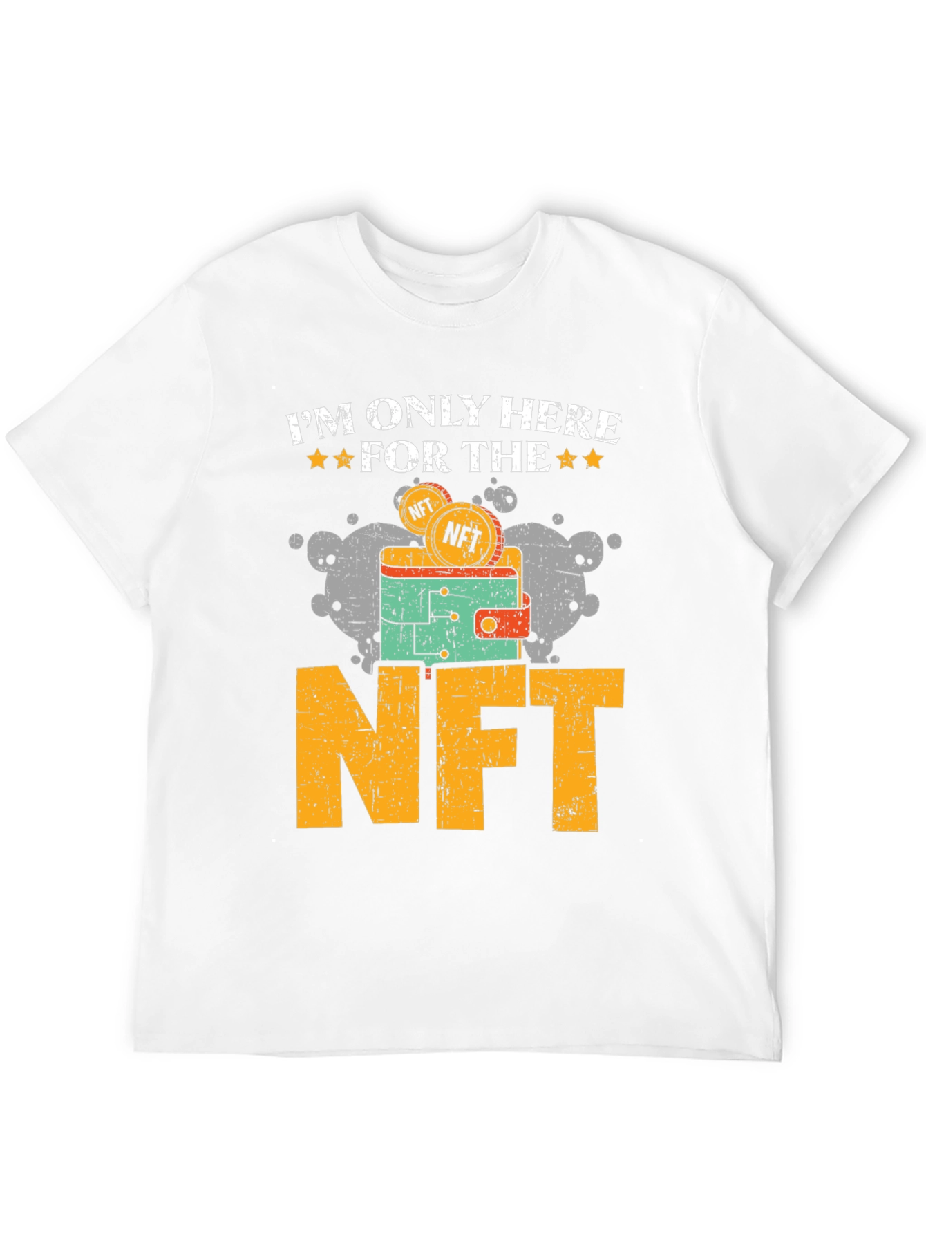 Im Only Here For The NFT T-Shirt