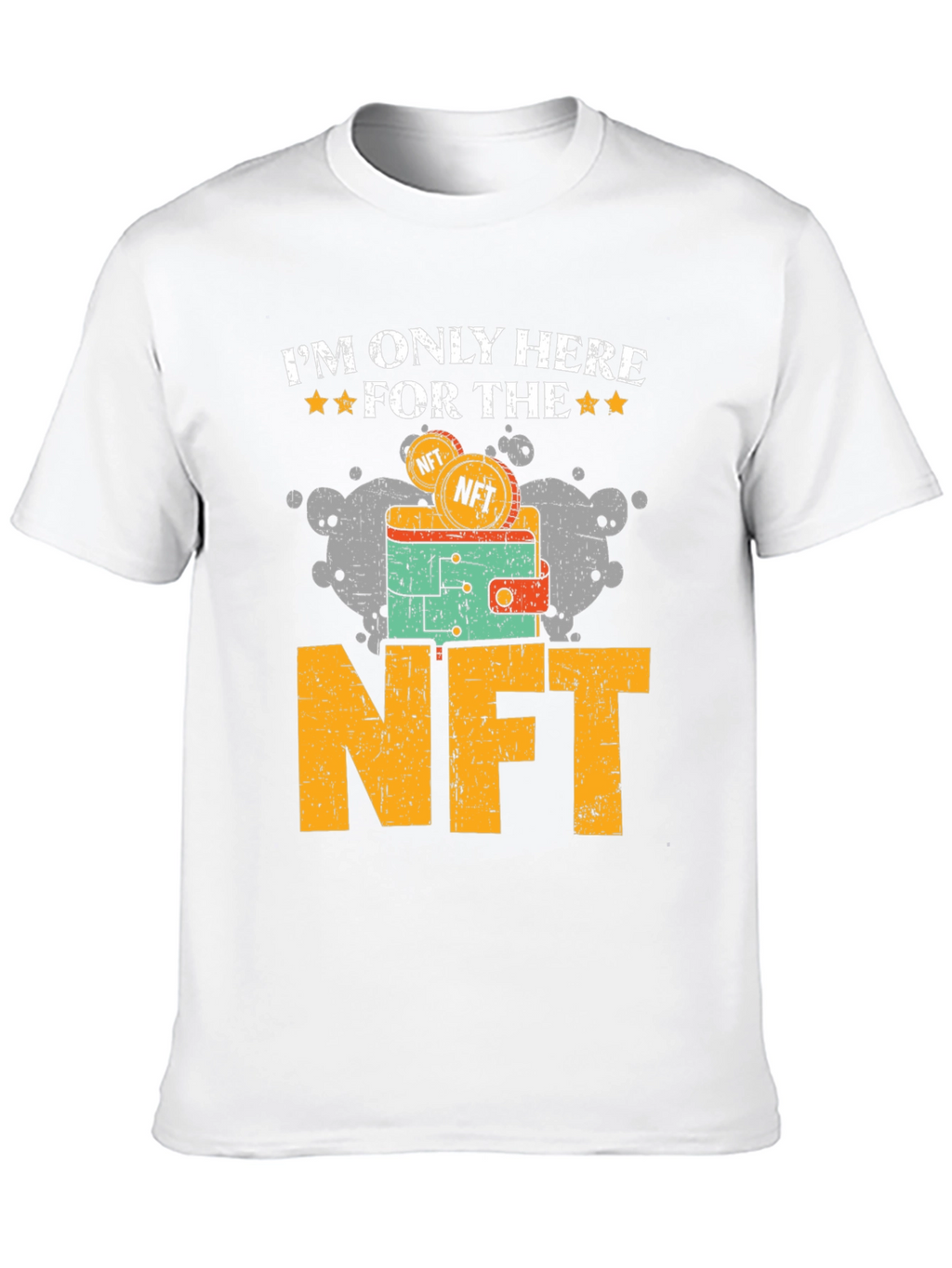 Im Only Here For The NFT T-Shirt
