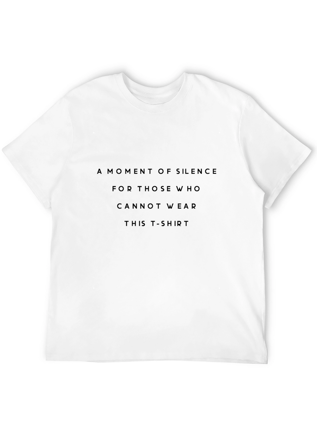 A Moment of Silence T-Shirt - Bold Statement Tee