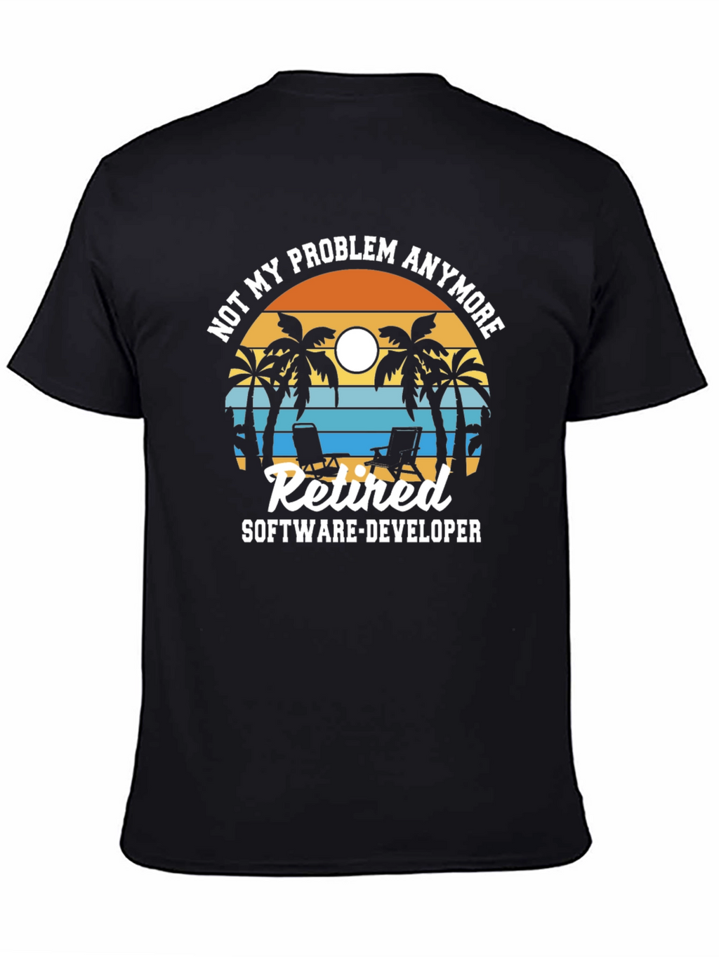 Retired Software Developer T-Shirt: Not My Problem Anymore!