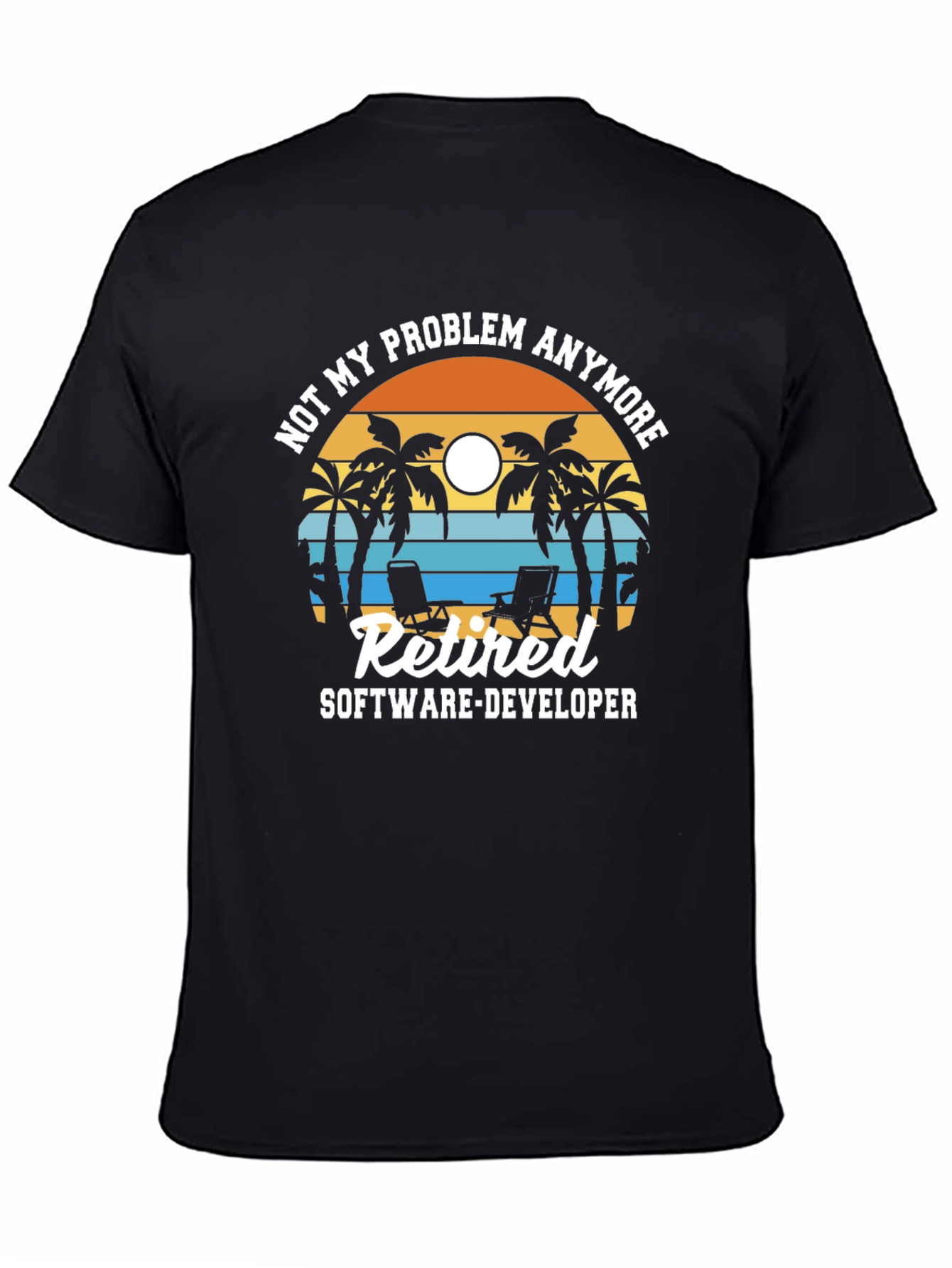 Retired Software Developer T-Shirt: Not My Problem Anymore!