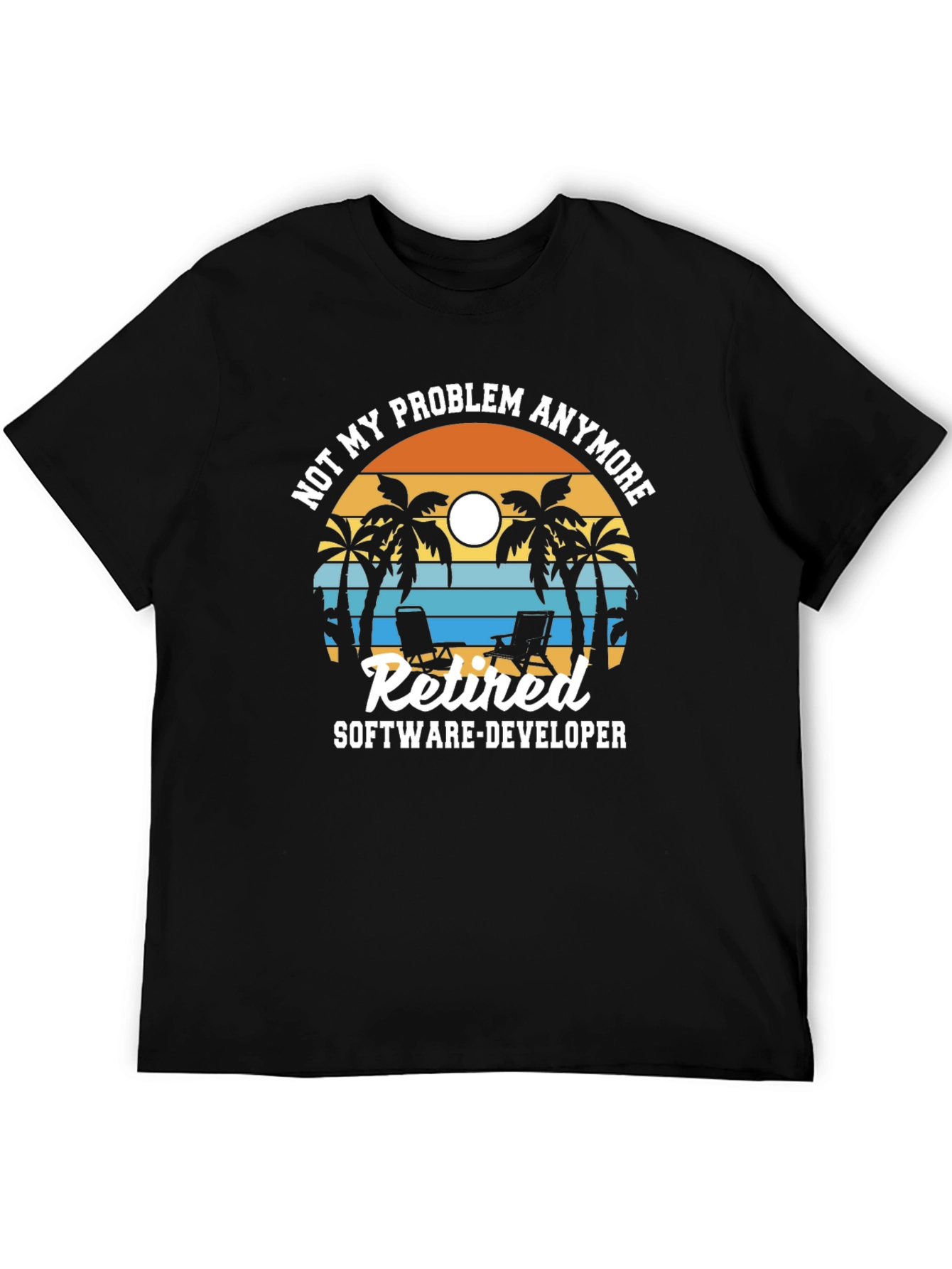 Retired Software Developer T-Shirt: Not My Problem Anymore!