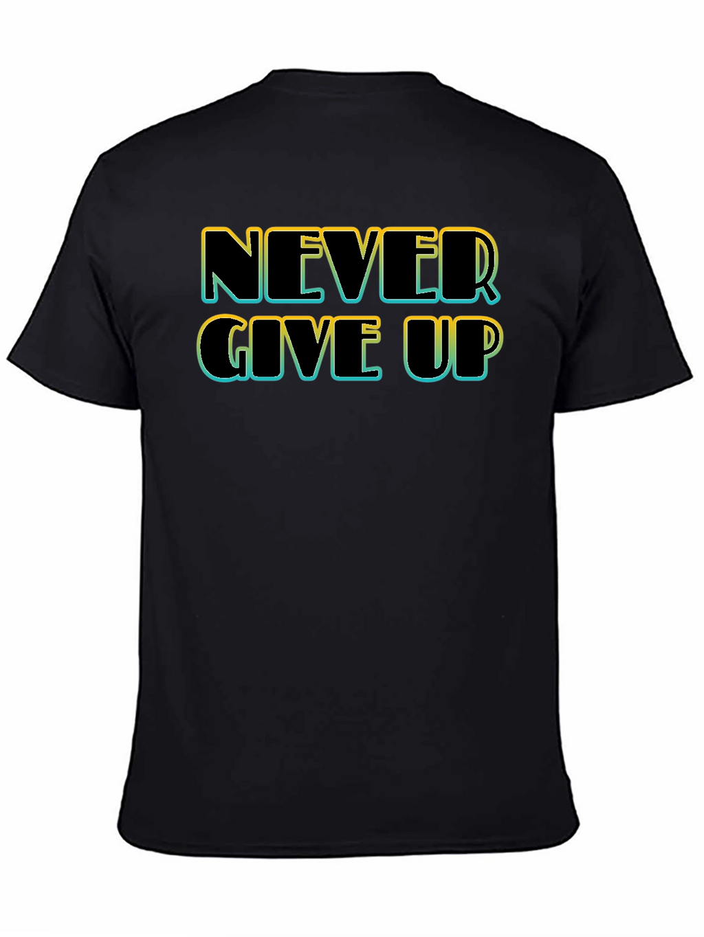 Never Give Up Black T-Shirt - Motivational Tee