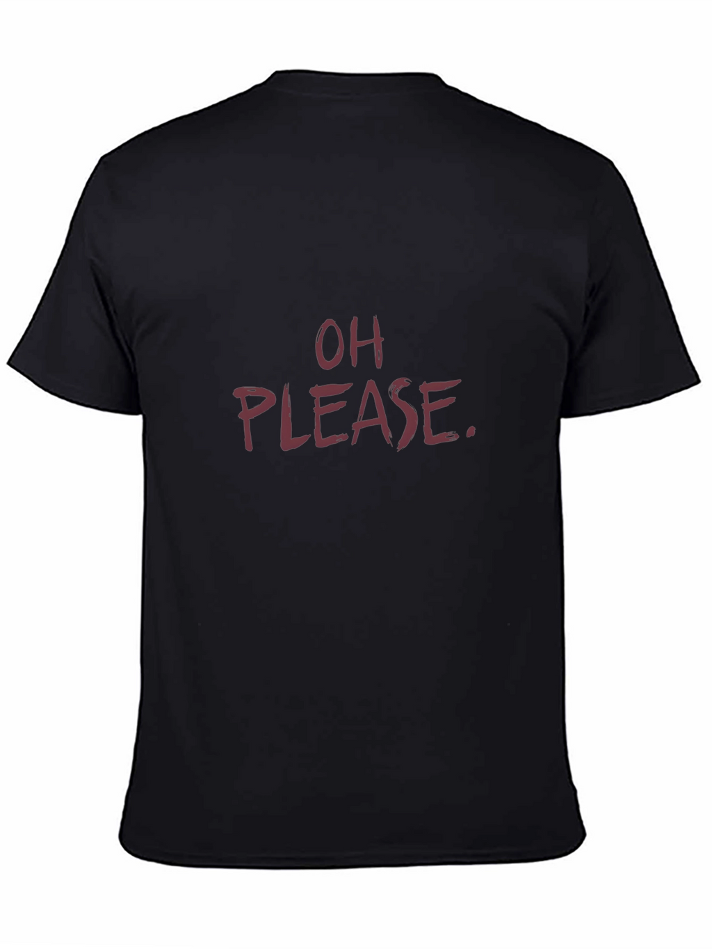 Sarcastic Oh Please Graphic Tee