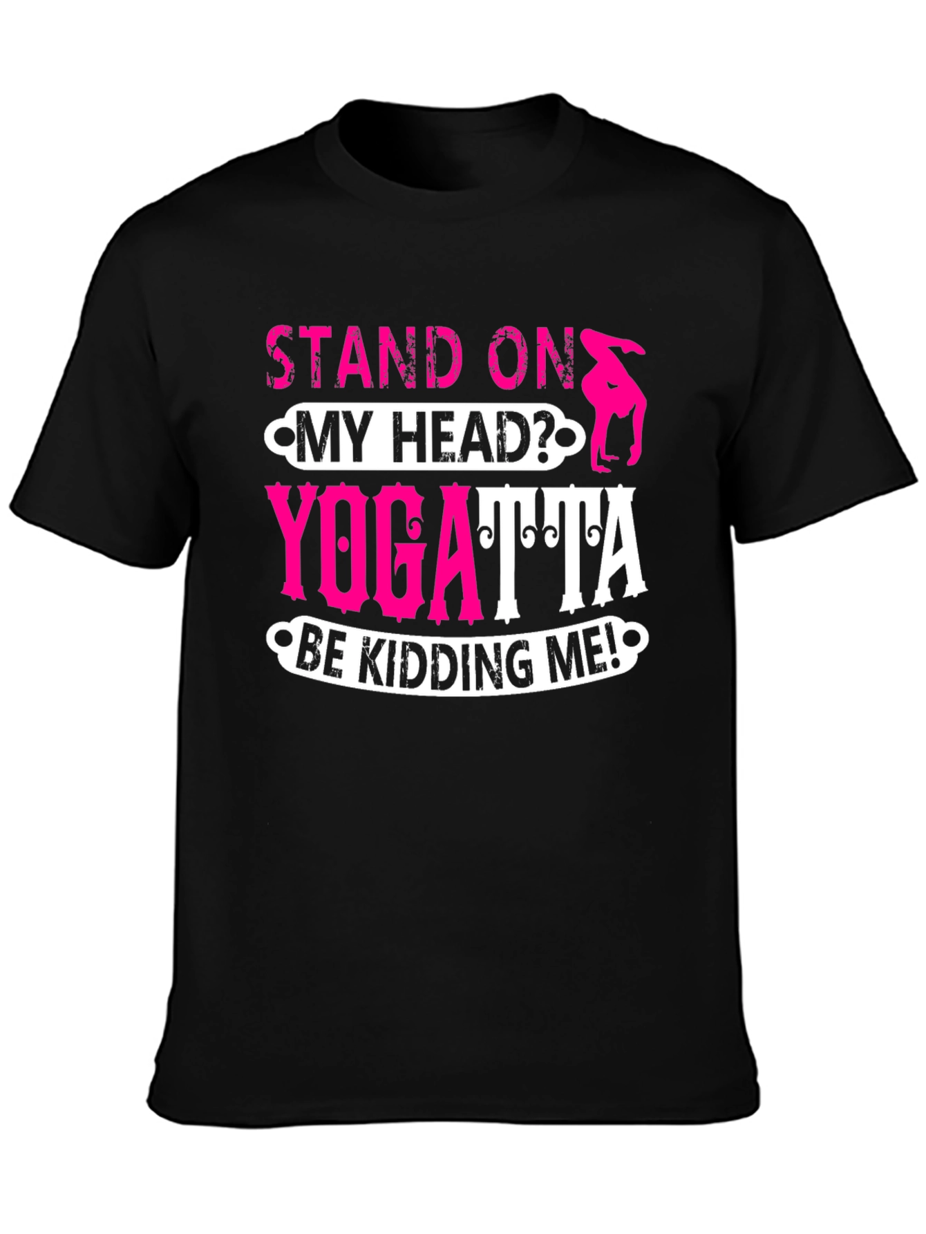 Stand On My Head? Yoga T-Shirt