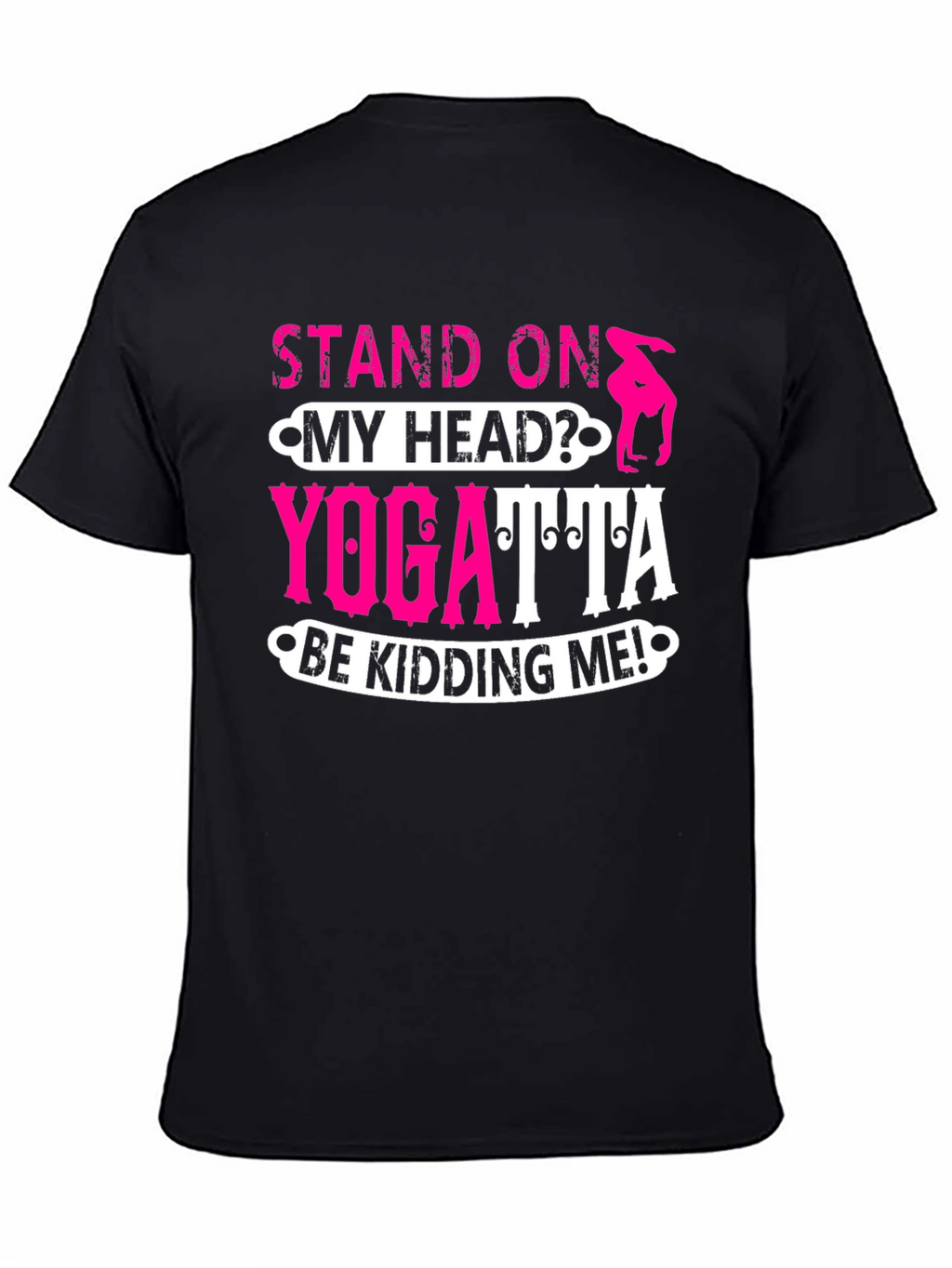 Stand On My Head? Yoga T-Shirt