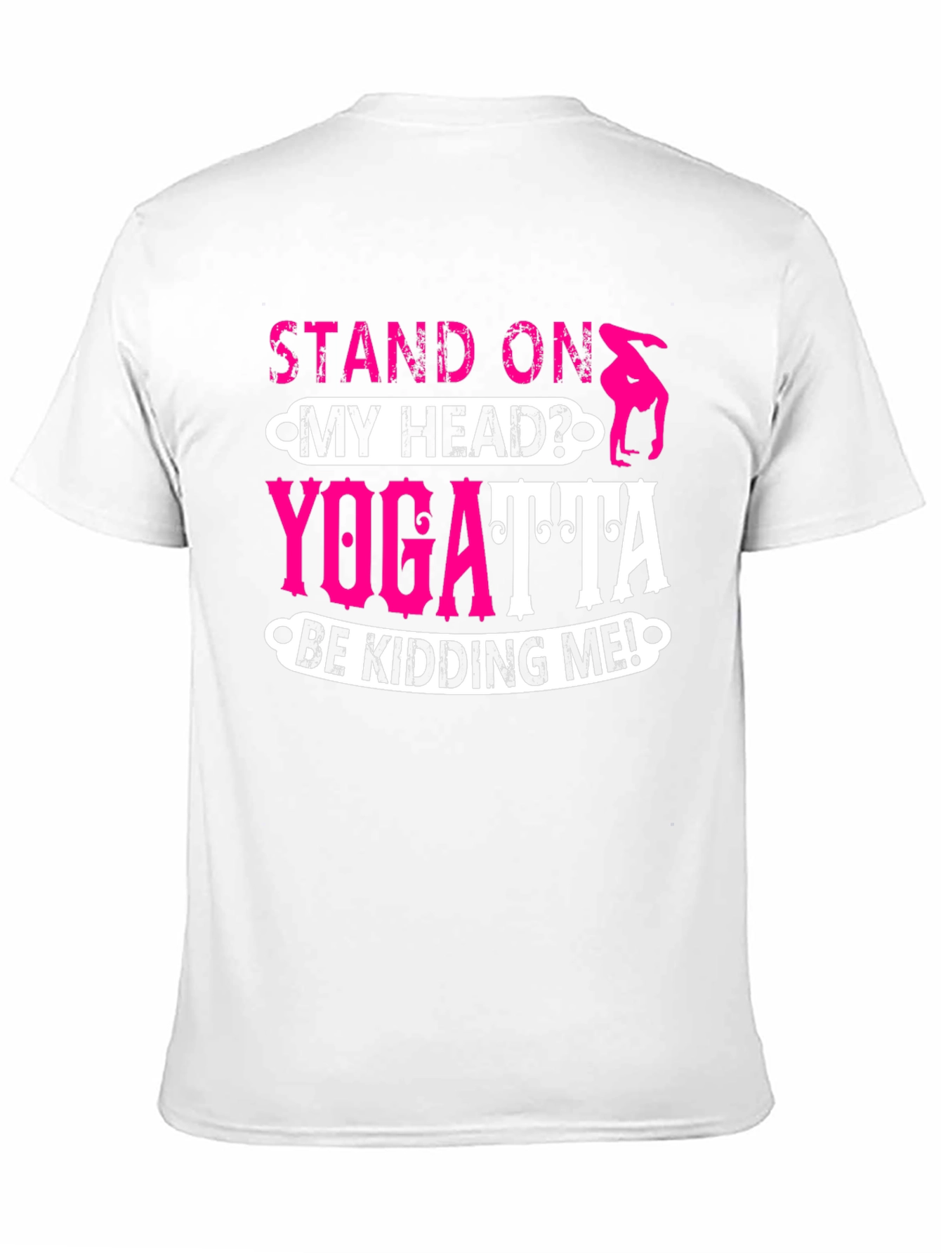 Stand On My Head? Yoga T-Shirt