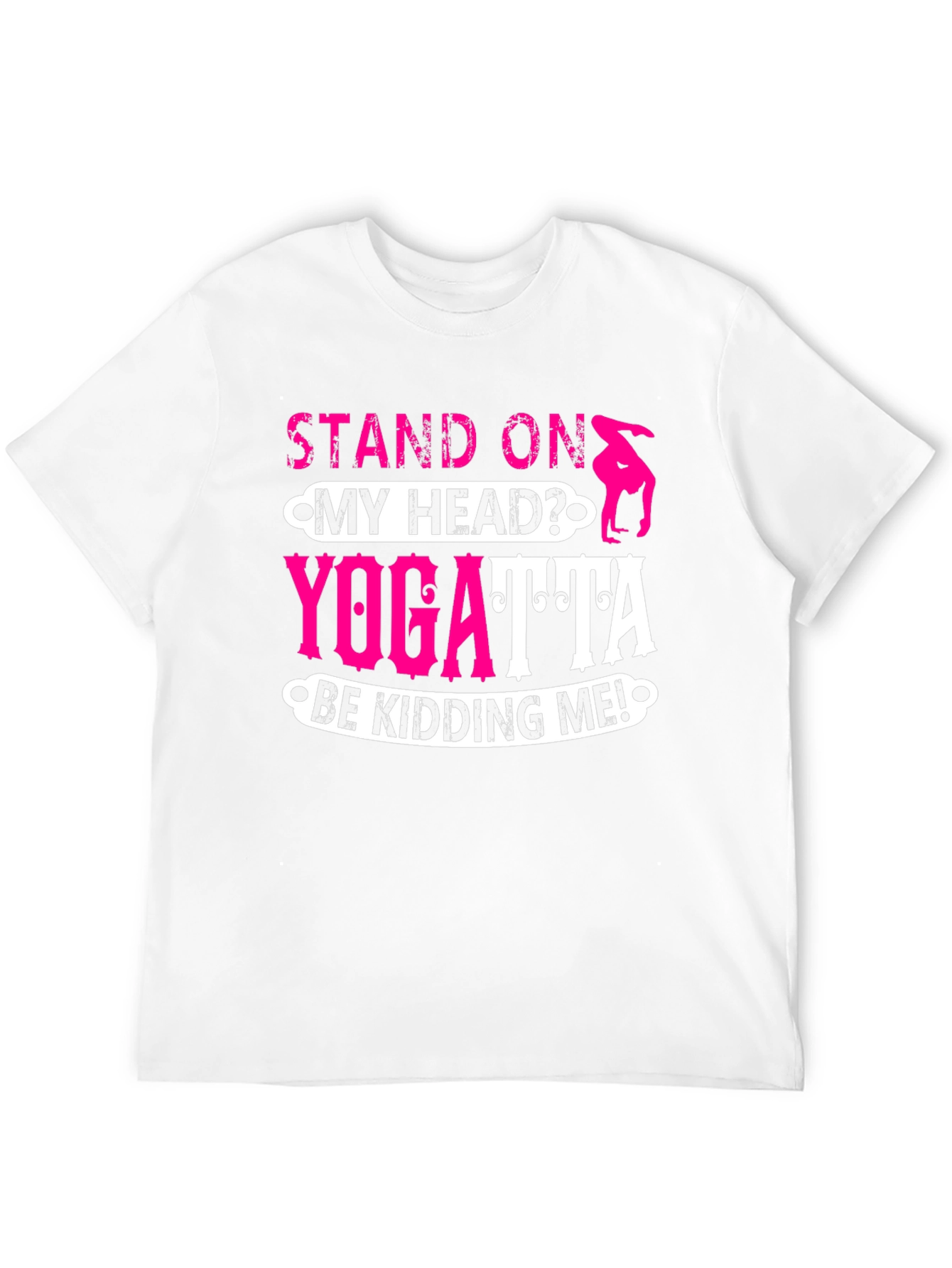 Stand On My Head? Yoga T-Shirt
