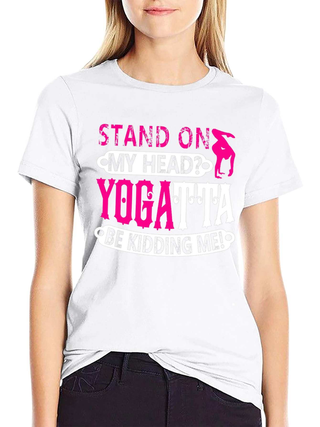 Stand On My Head? Yoga T-Shirt