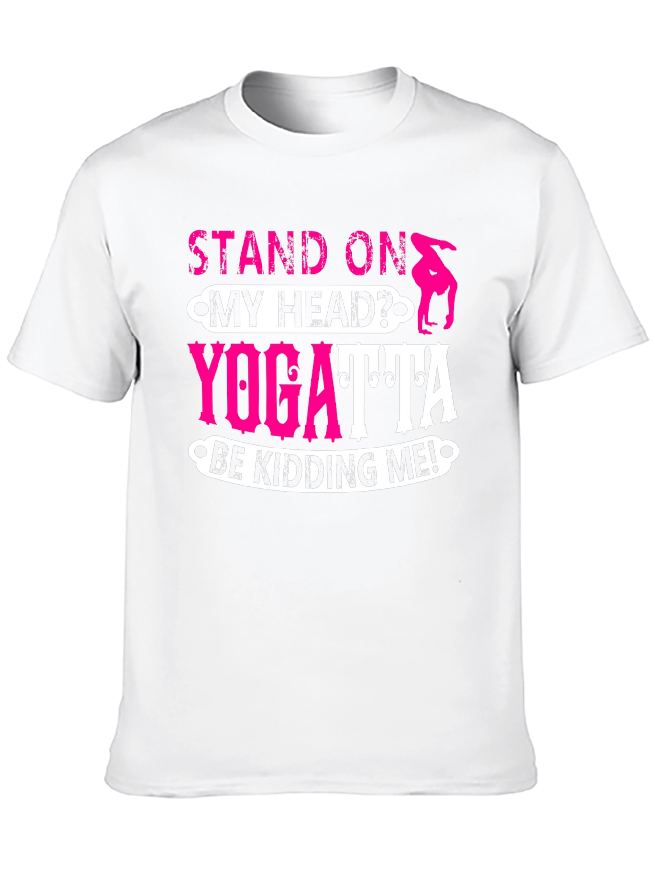 Stand On My Head? Yoga T-Shirt