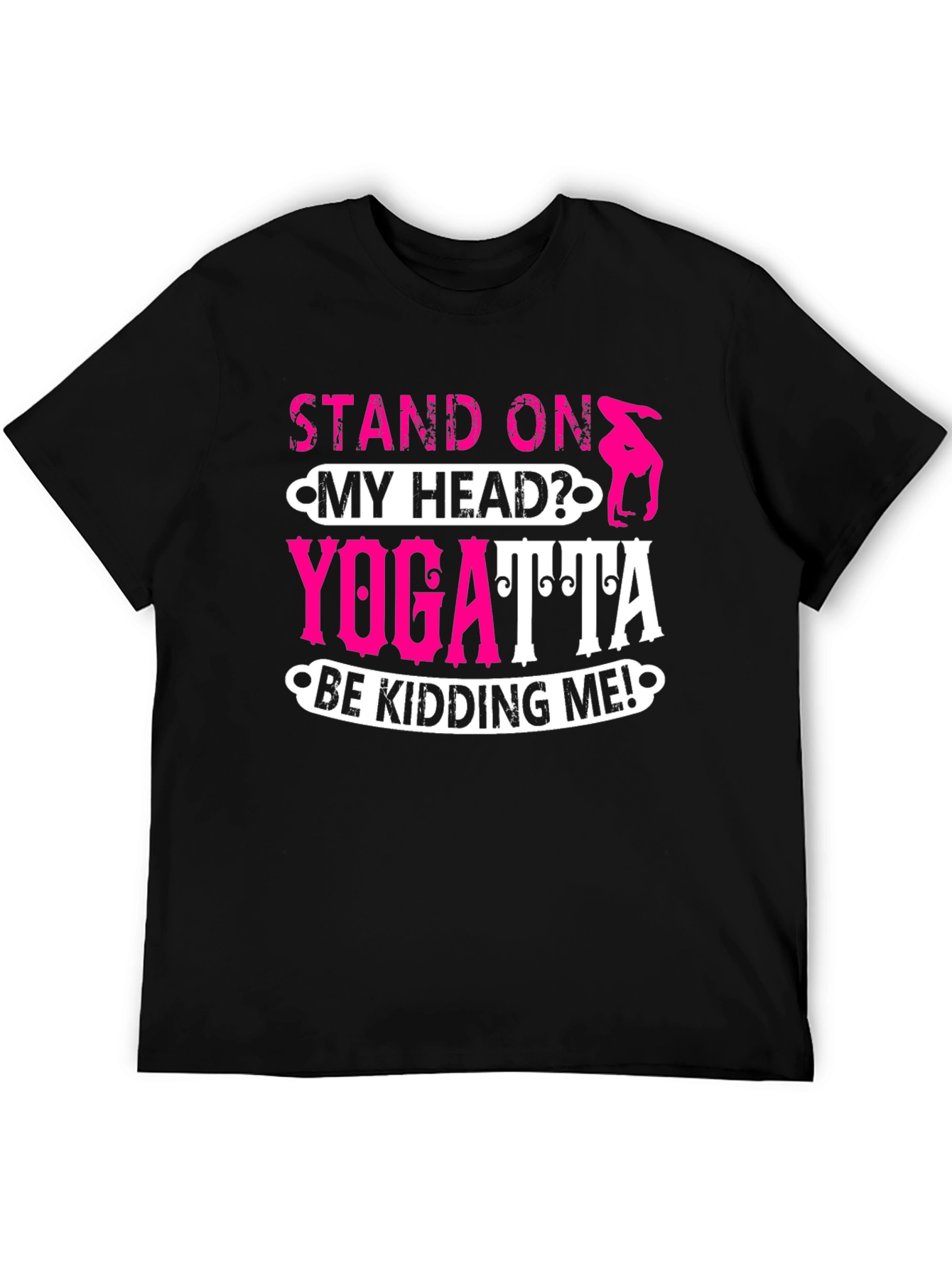 Stand On My Head? Yoga T-Shirt