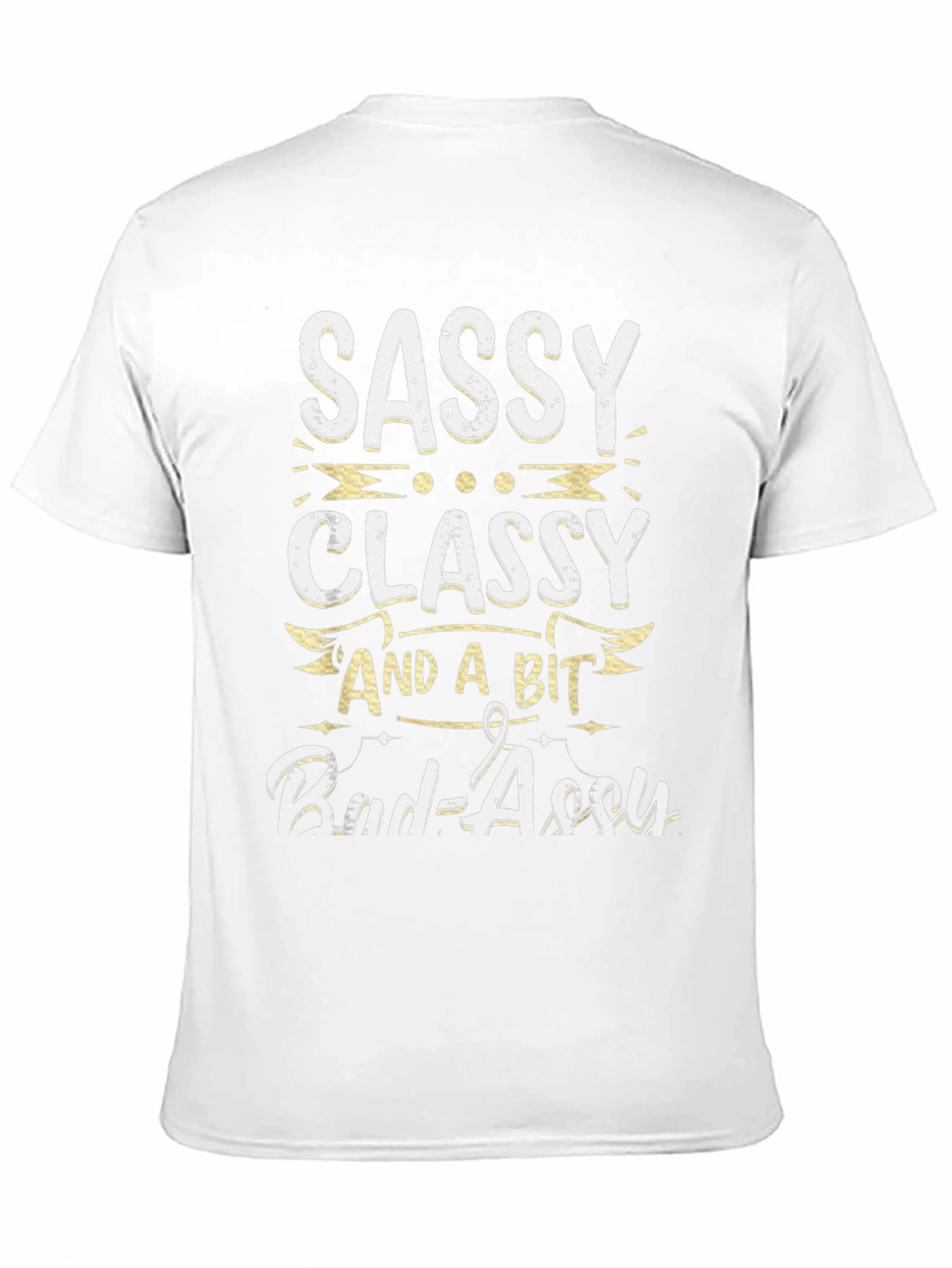 Sassy Classy and a Bit Bad-assy T-Shirt