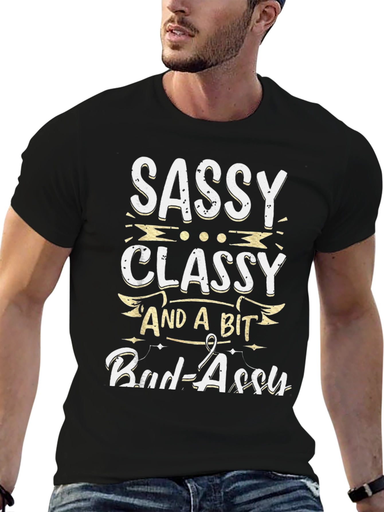 Sassy Classy and a Bit Bad-assy T-Shirt