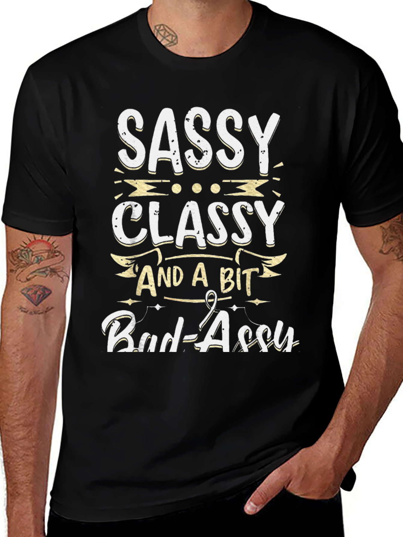 Sassy Classy and a Bit Bad-assy T-Shirt