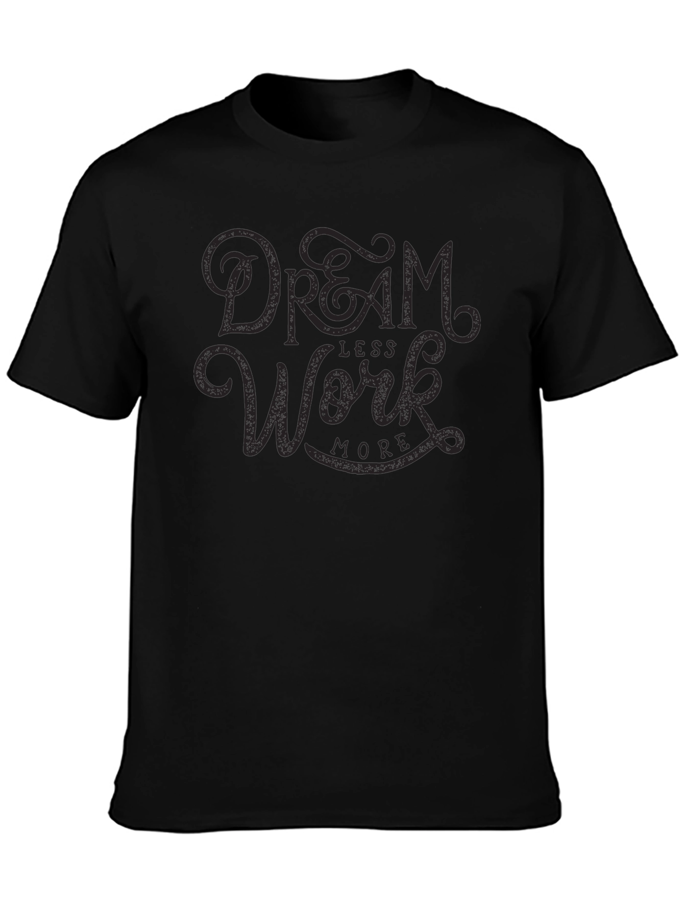 Dream Less Work More Black Graphic Tee Shirt