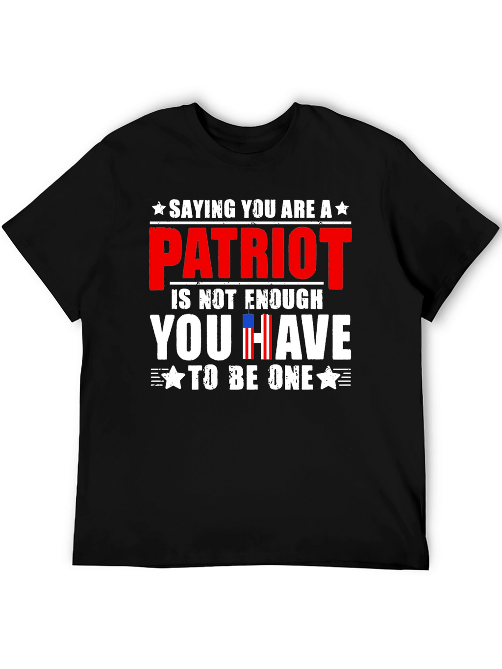 Patriot T-Shirt - Saying You Are is Not Enough
