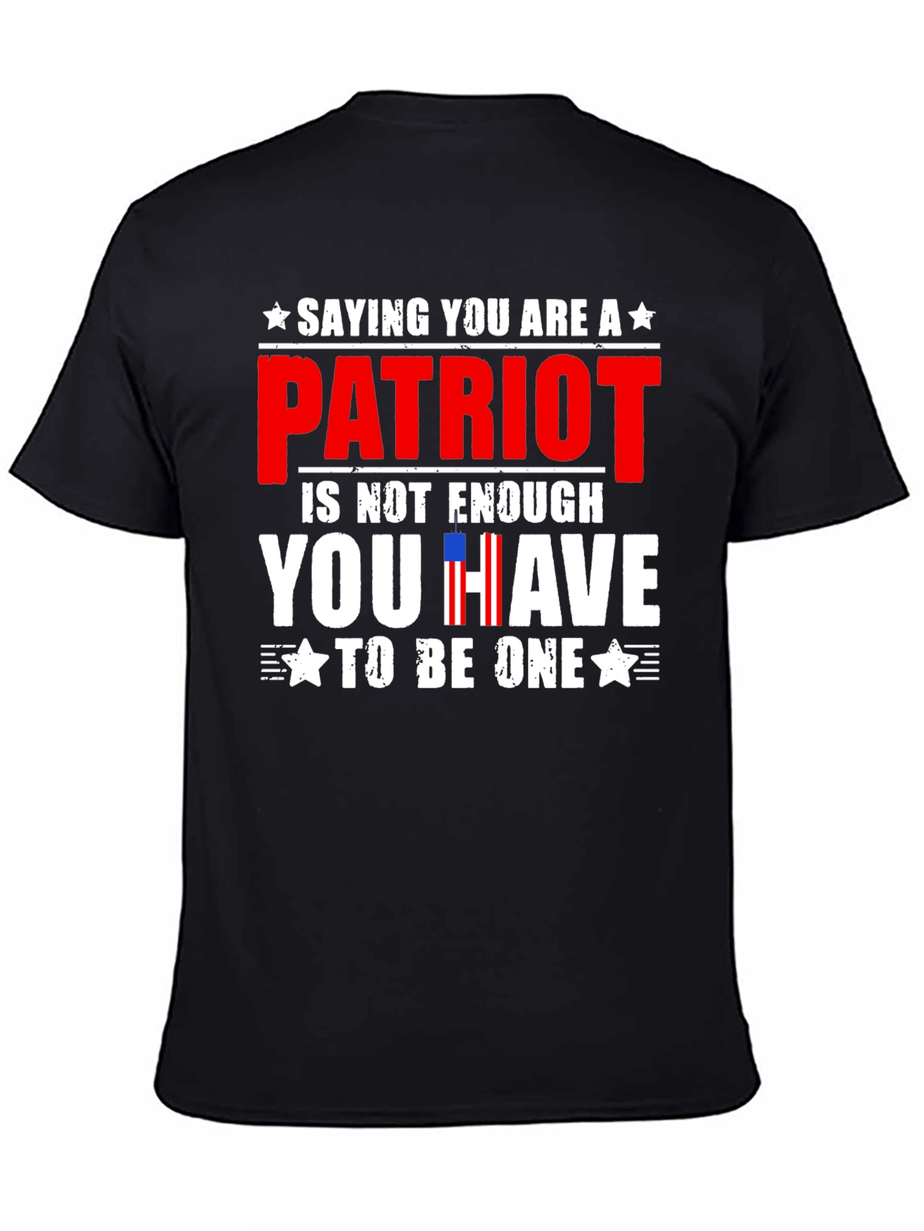 Patriot T-Shirt - Saying You Are is Not Enough