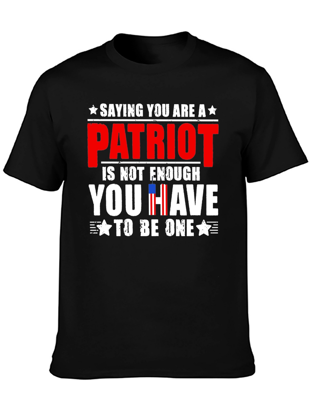Patriot T-Shirt - Saying You Are is Not Enough