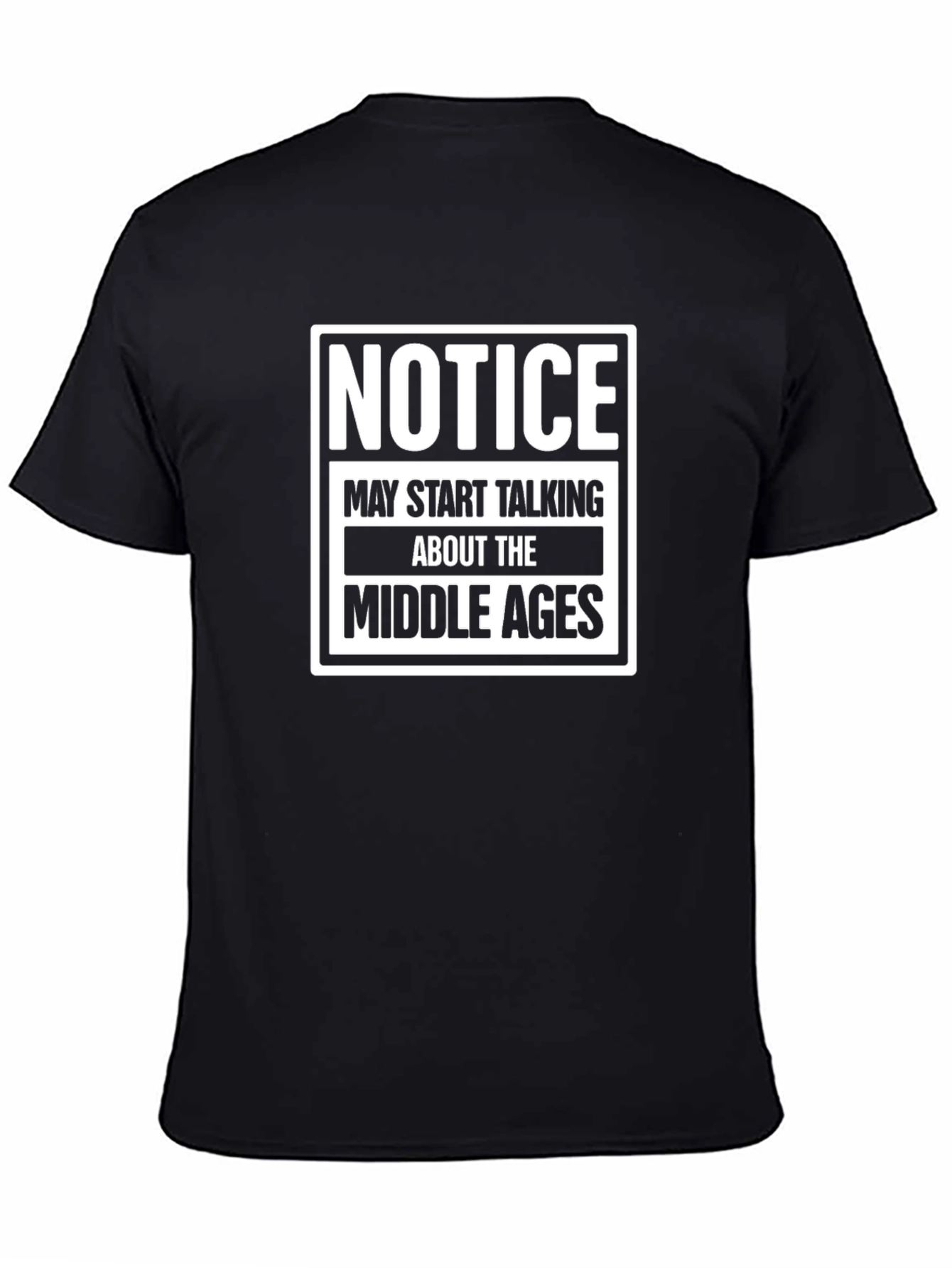 Notice Middle Ages T-Shirt Funny Medieval History Tee