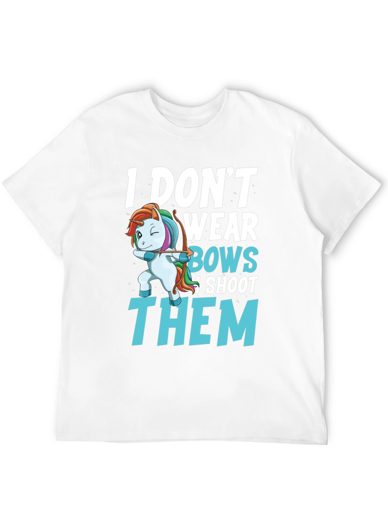 I Dont Wear Bows I Shoot Them T-Shirt