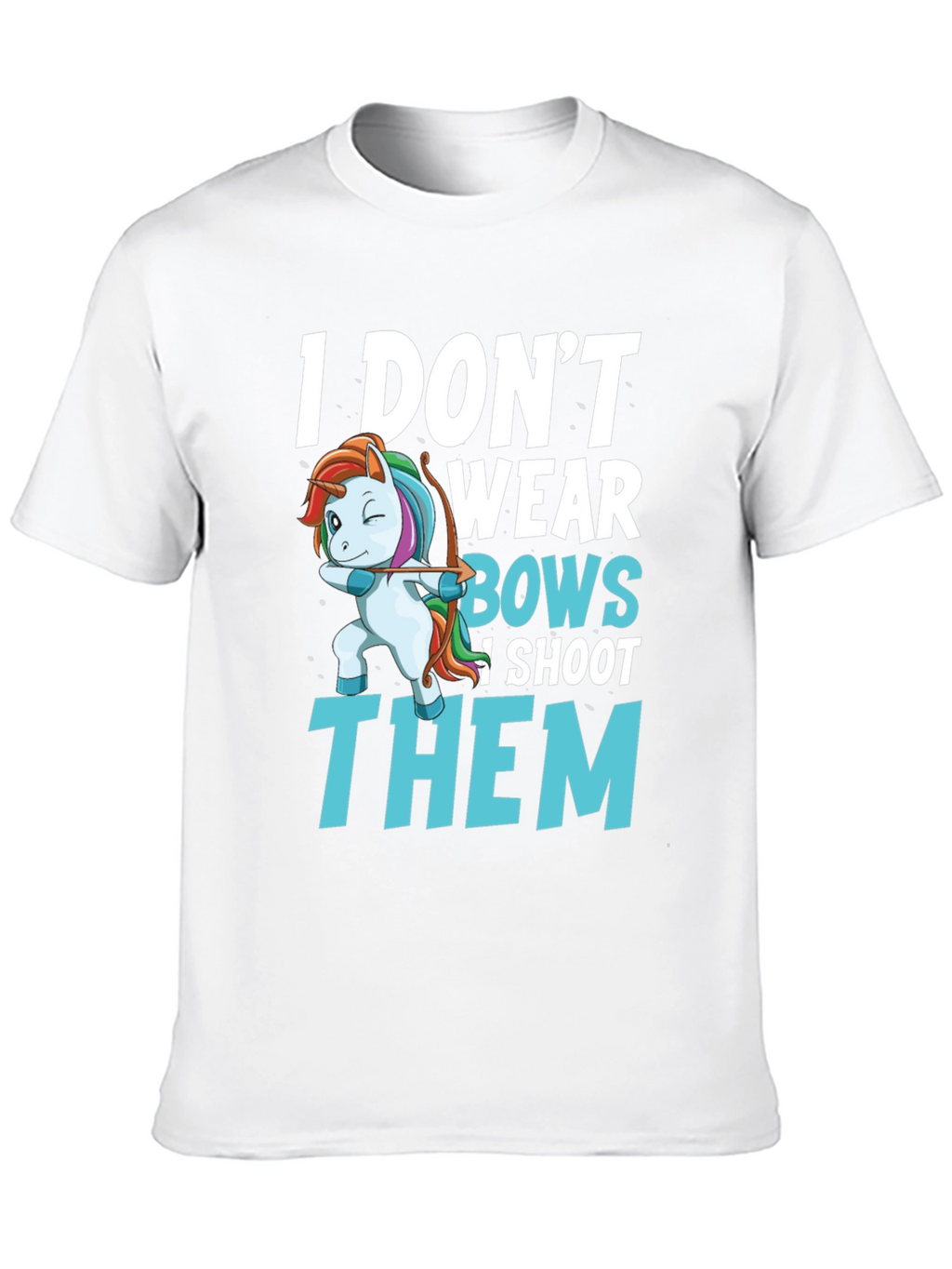 I Dont Wear Bows I Shoot Them T-Shirt