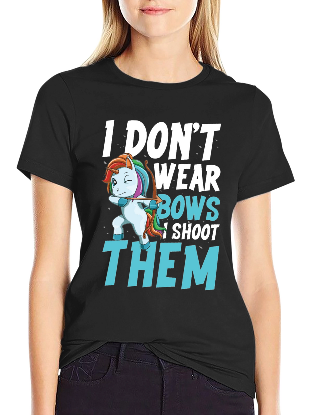 I Dont Wear Bows I Shoot Them T-Shirt
