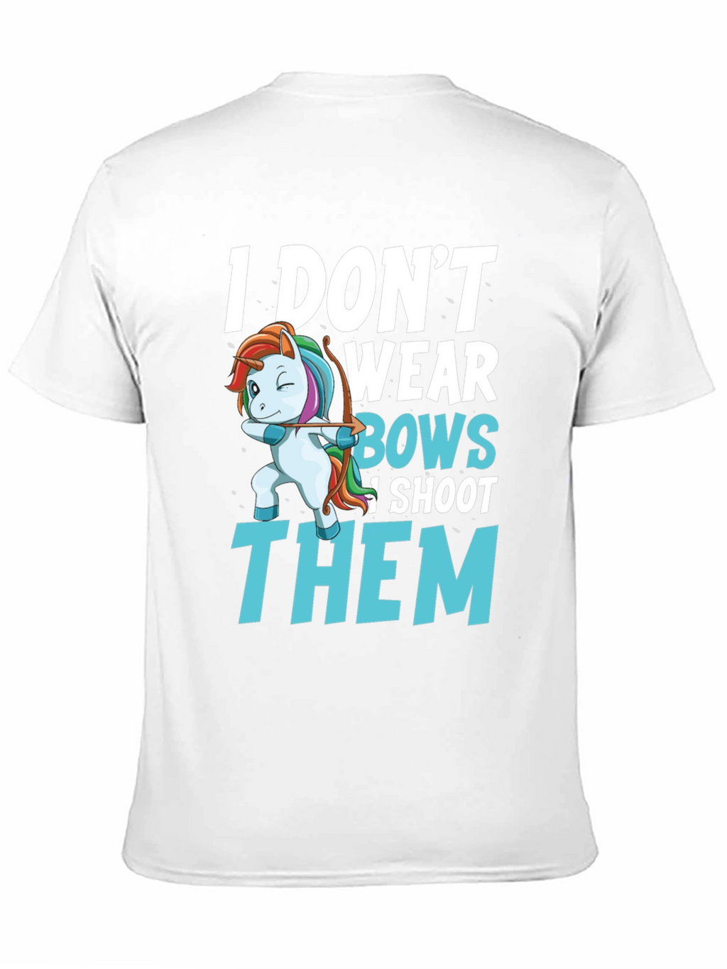 I Dont Wear Bows I Shoot Them T-Shirt