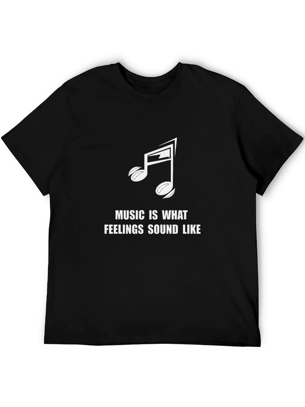 Music Is What Feelings Sound Like Black T-Shirt
