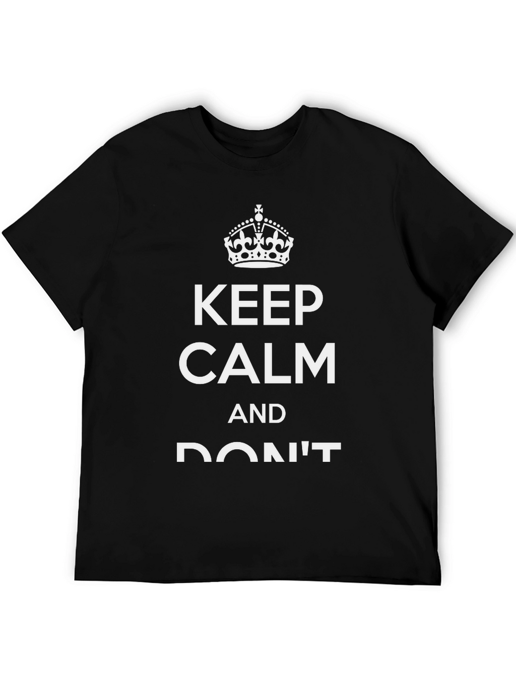 Keep Calm & Dont T-Shirt