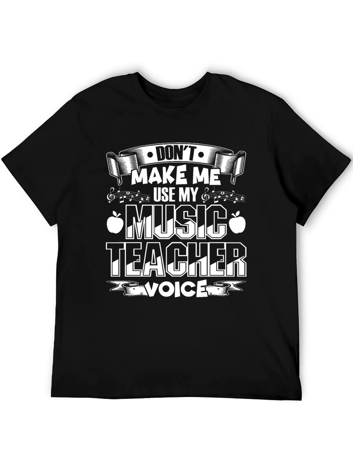Music Teacher T-Shirt - Dont Make Me Use My Voice
