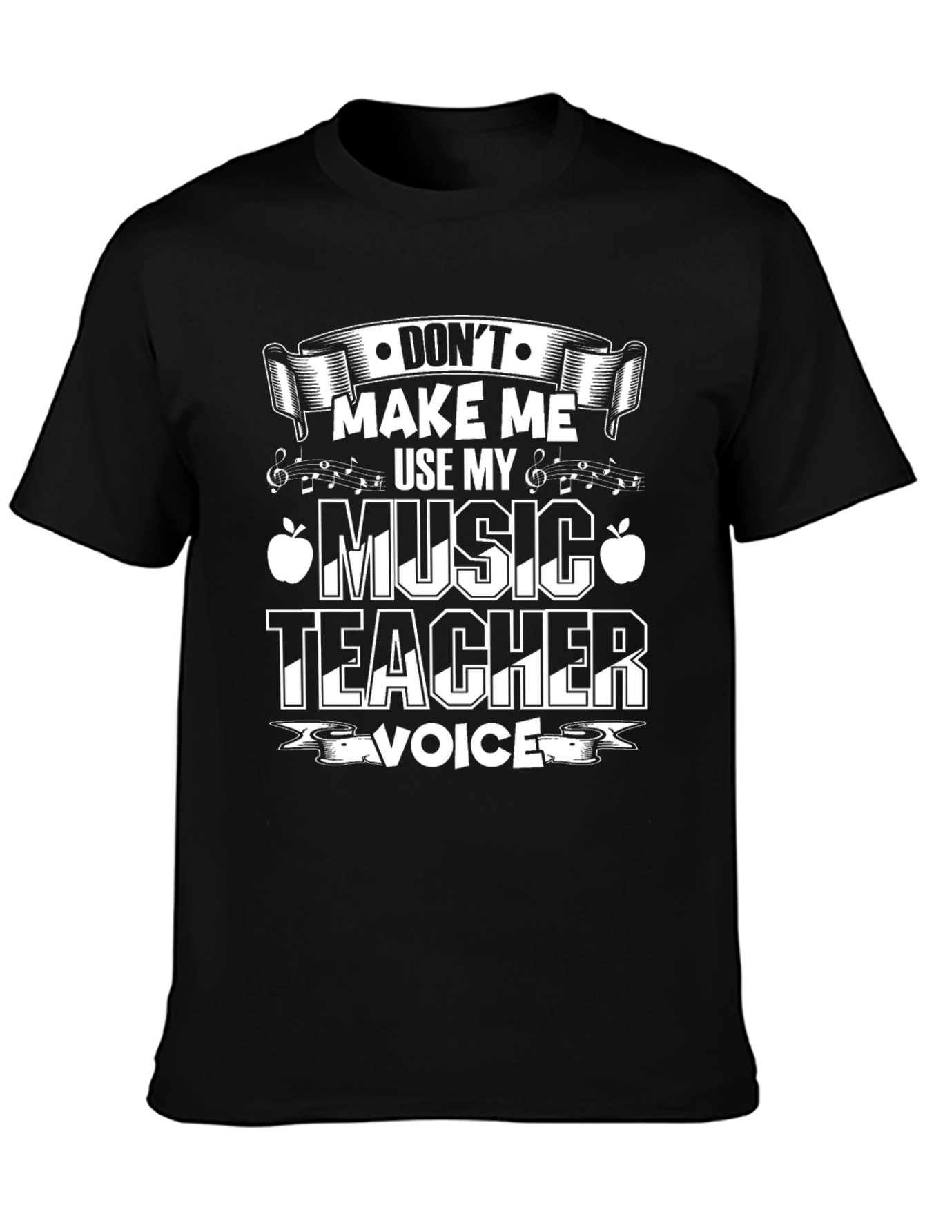 Music Teacher T-Shirt - Dont Make Me Use My Voice