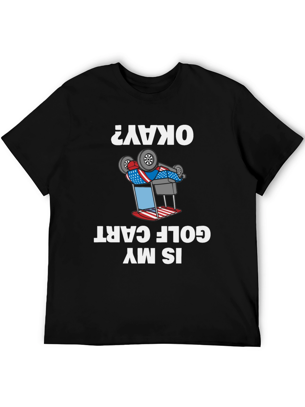 Funny Inverted Golf Cart T-Shirt - Okay?