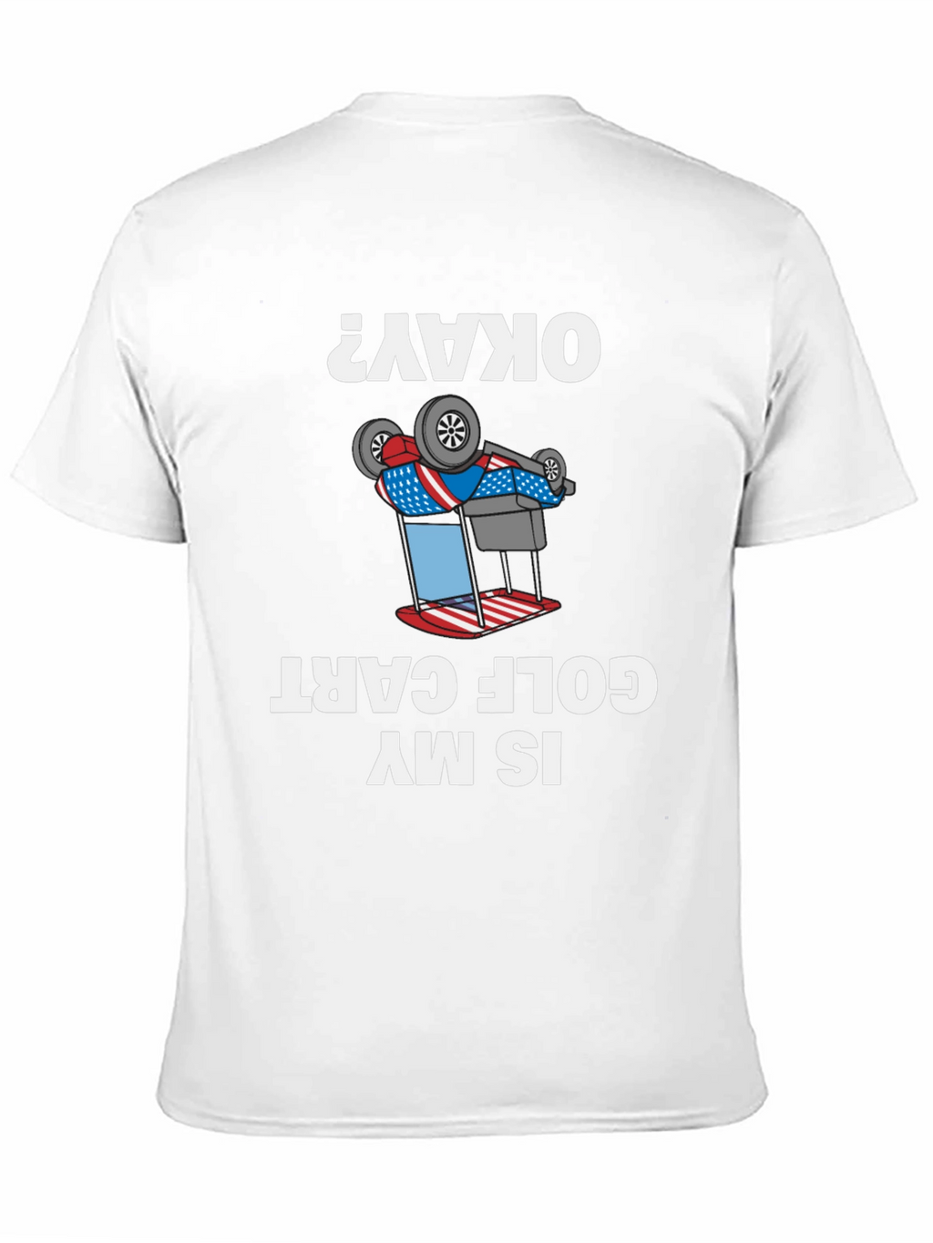 Funny Inverted Golf Cart T-Shirt - Okay?