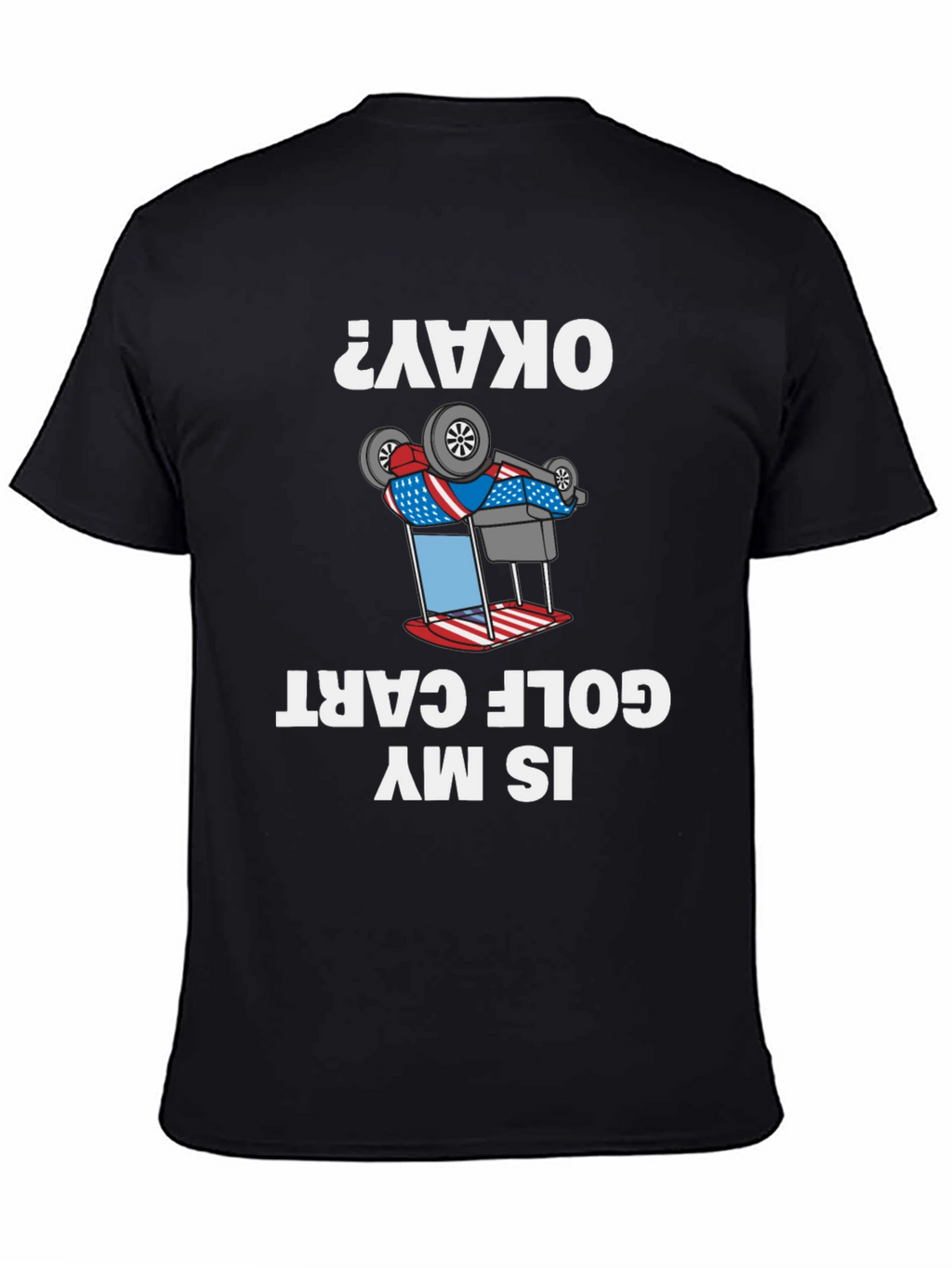 Funny Inverted Golf Cart T-Shirt - Okay?
