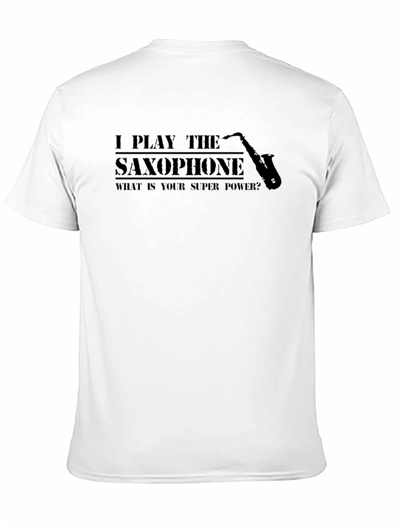 I Play Saxophone - Superpower T-Shirt