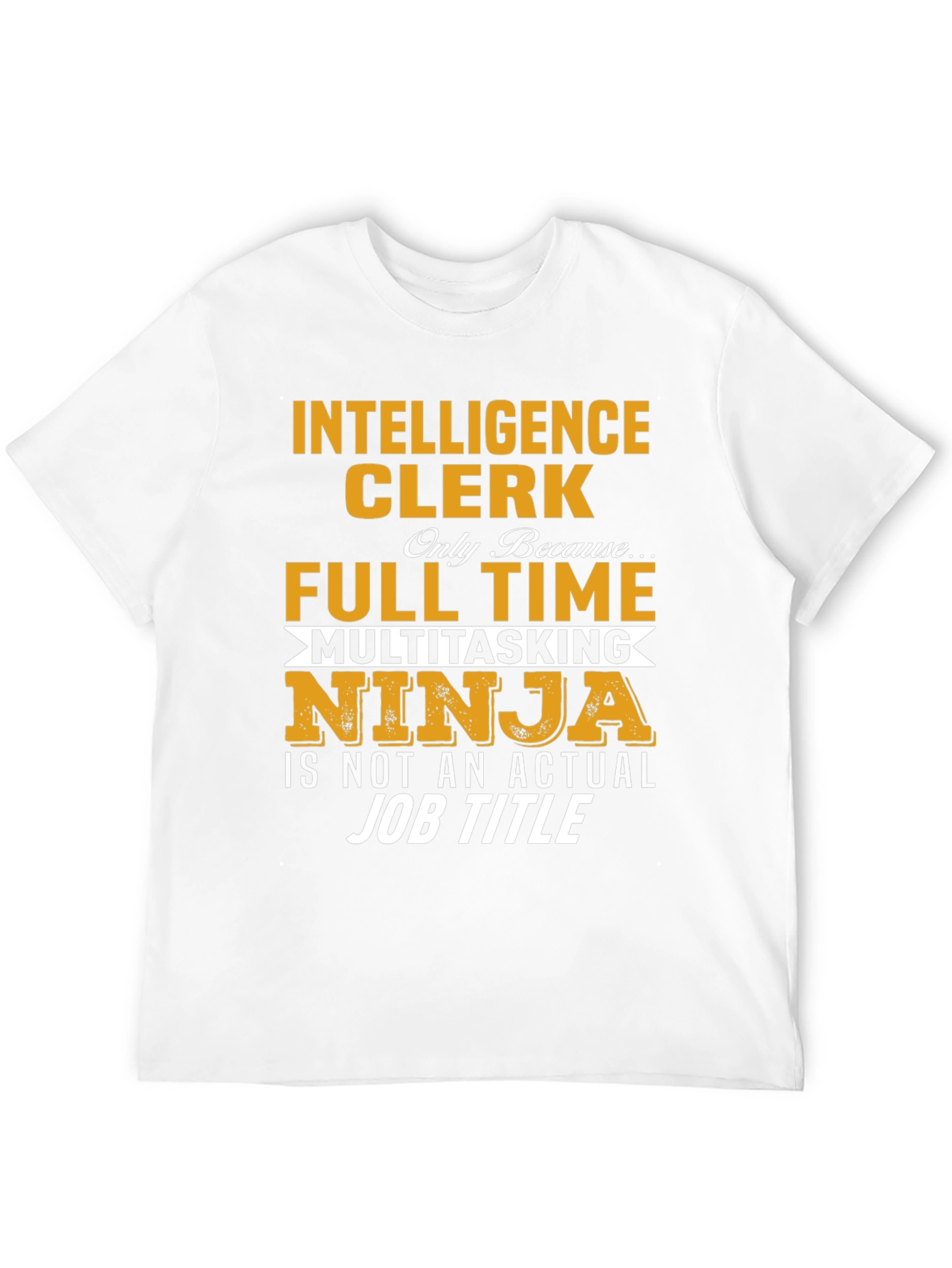 Intelligence Clerk Full-Time Ninja T-Shirt