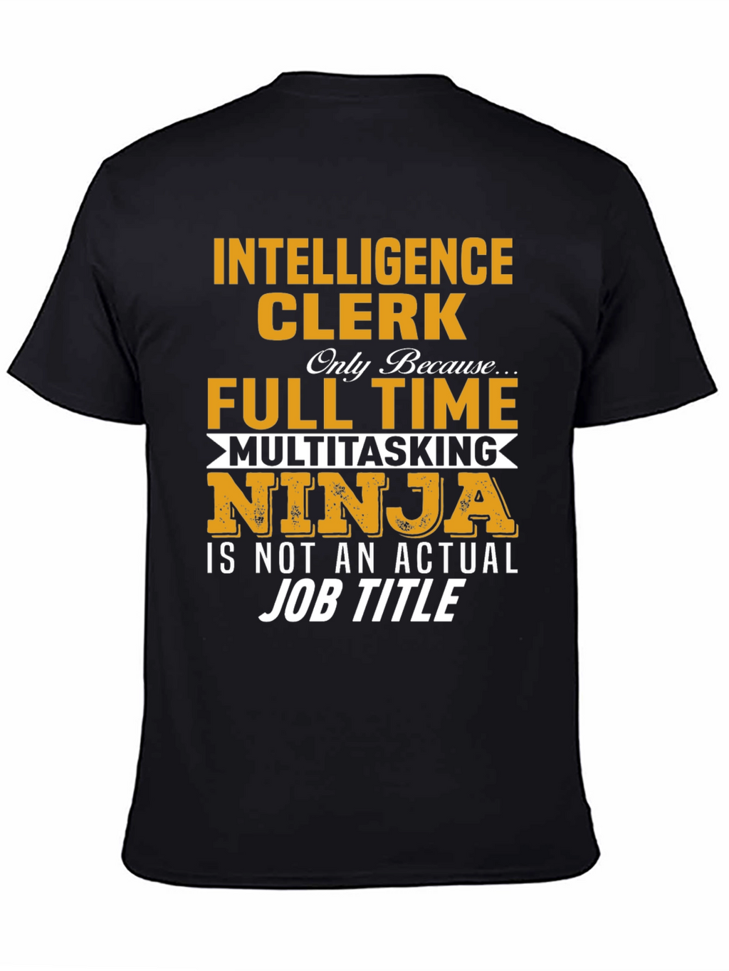 Intelligence Clerk Full-Time Ninja T-Shirt