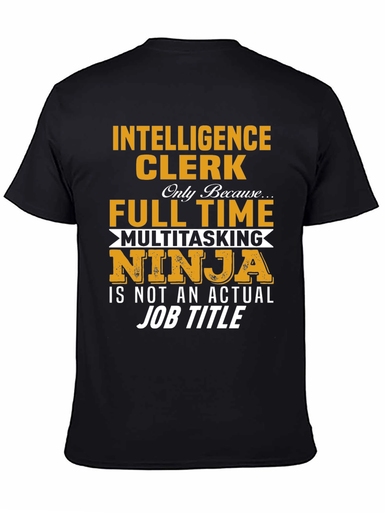 Intelligence Clerk Full-Time Ninja T-Shirt