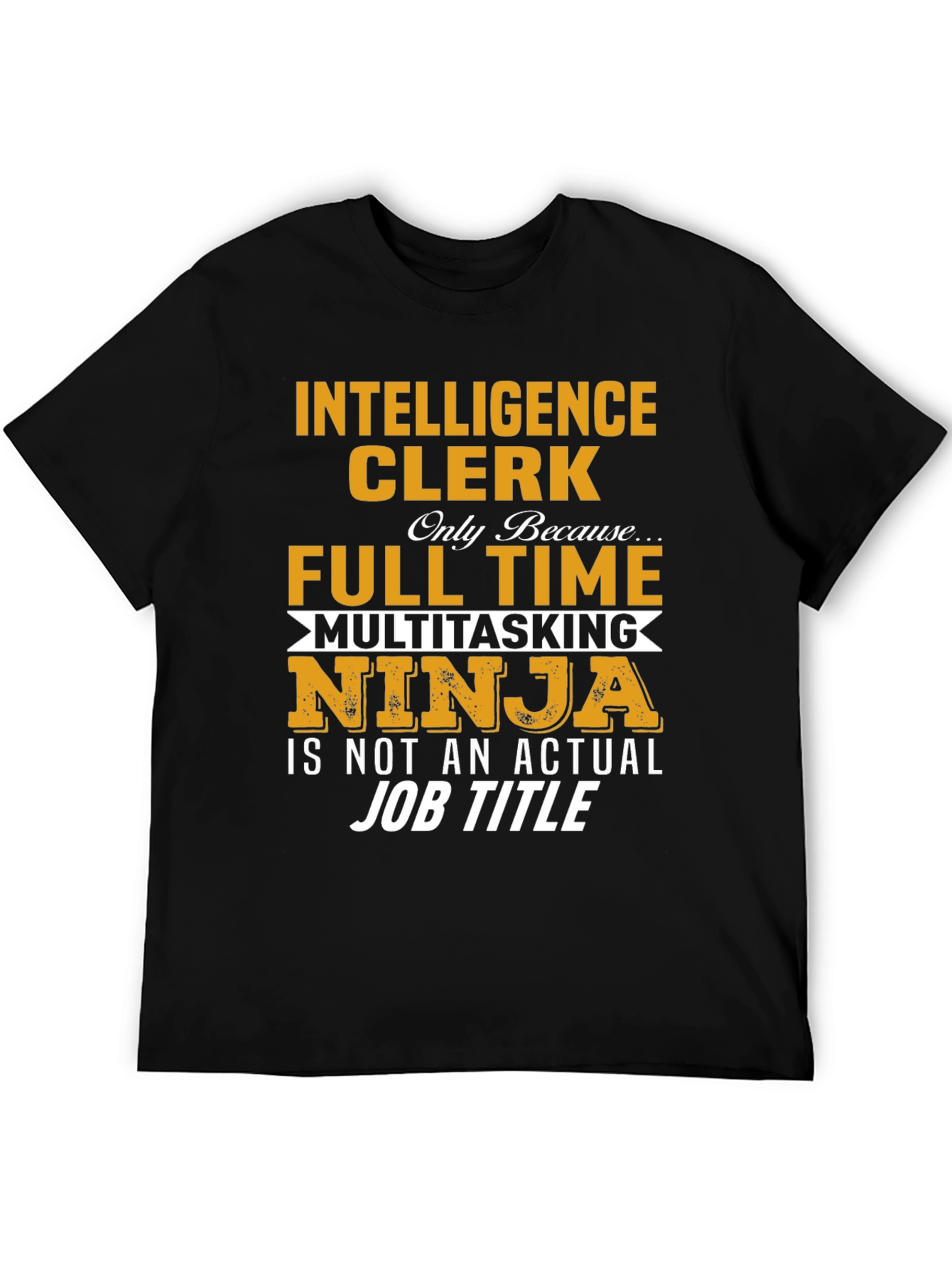 Intelligence Clerk Full-Time Ninja T-Shirt
