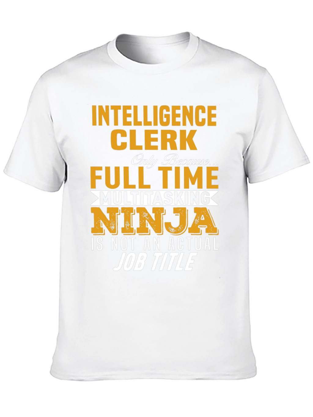 Intelligence Clerk Full-Time Ninja T-Shirt